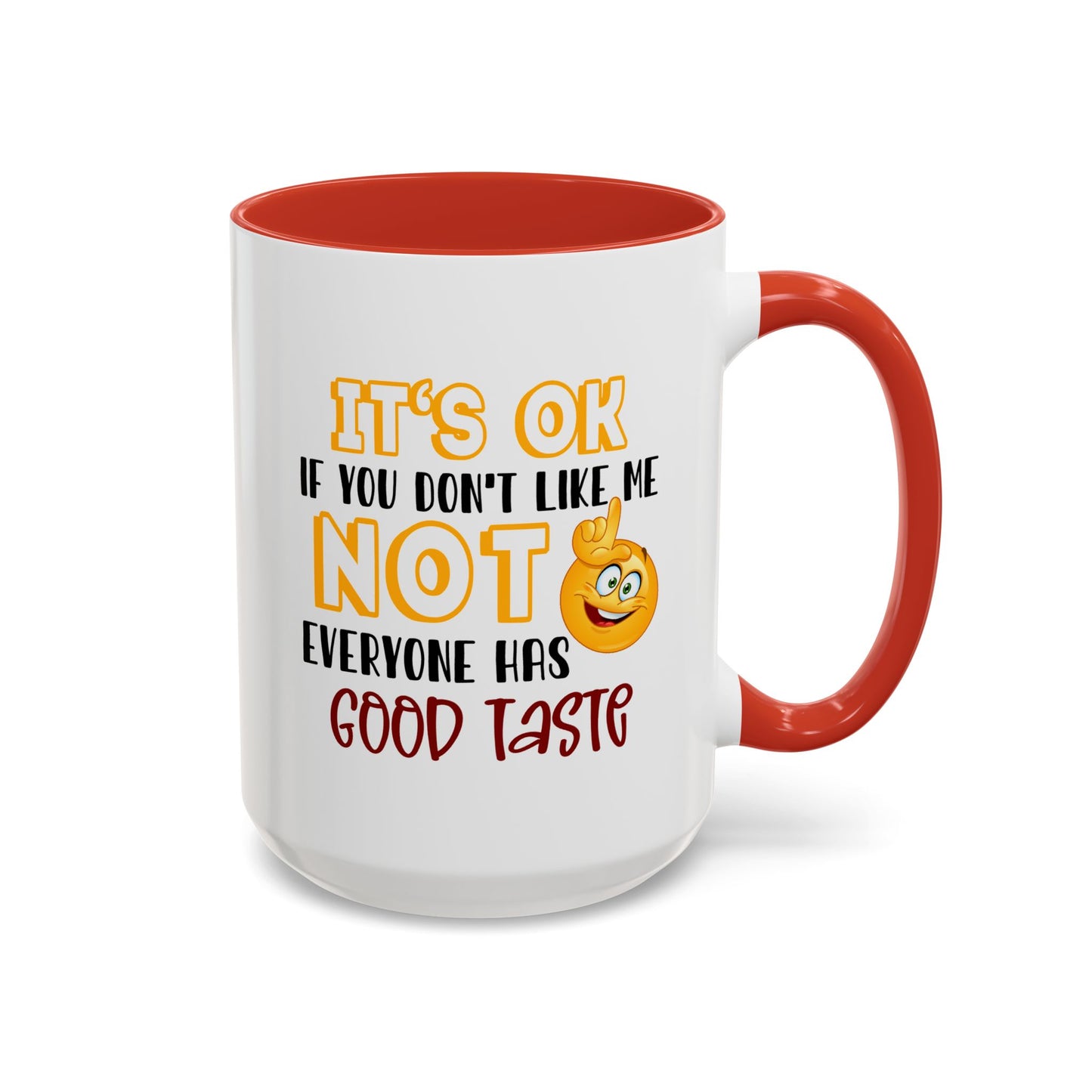 Humor Mug - It's Ok If You Don't Like Me