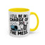 Animal Mug - I'll Be In Charge of The Mess