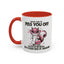 Adult Mug - What I Did To Piss You Off