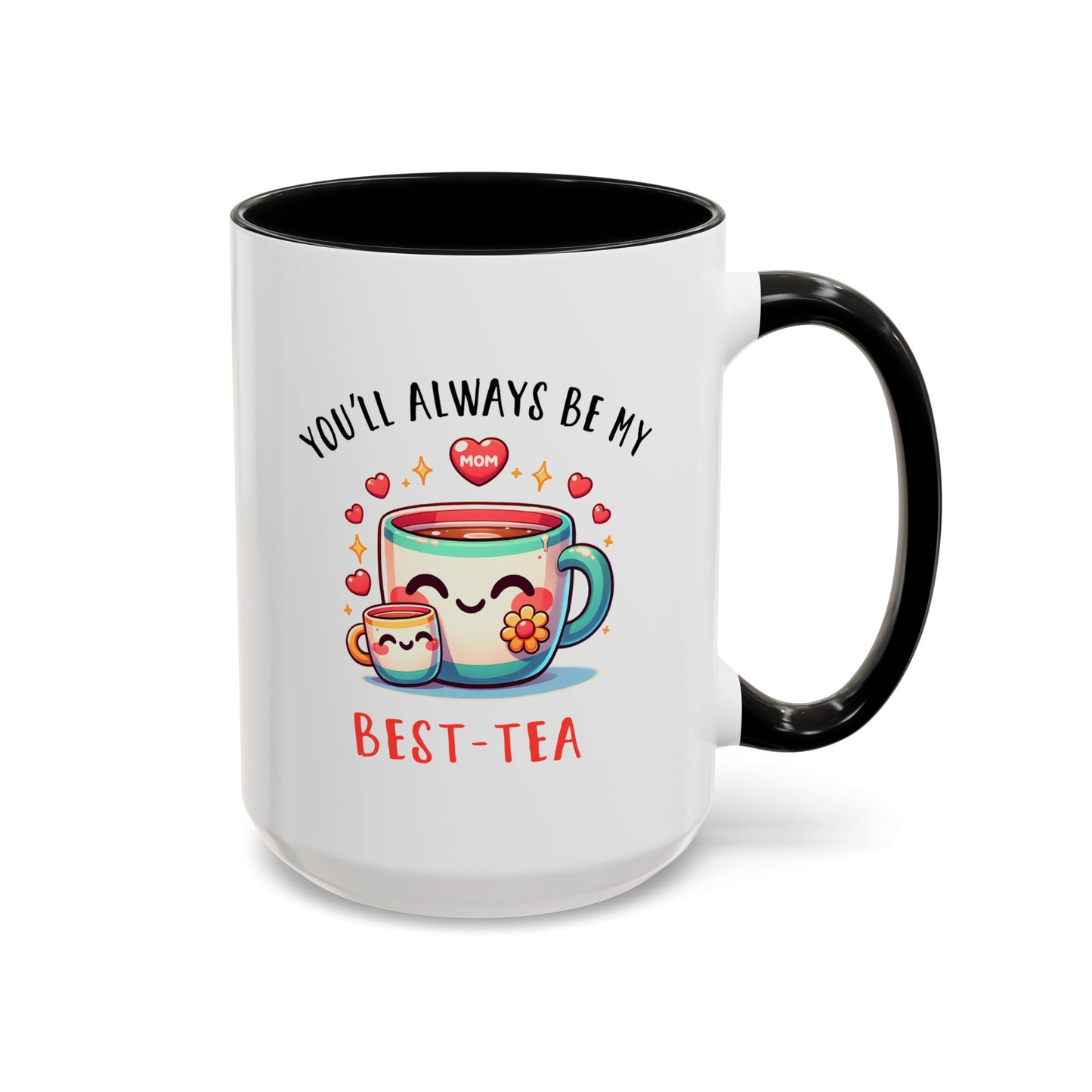 Mother's Day Mug - You'll Always Be My Best-Tea