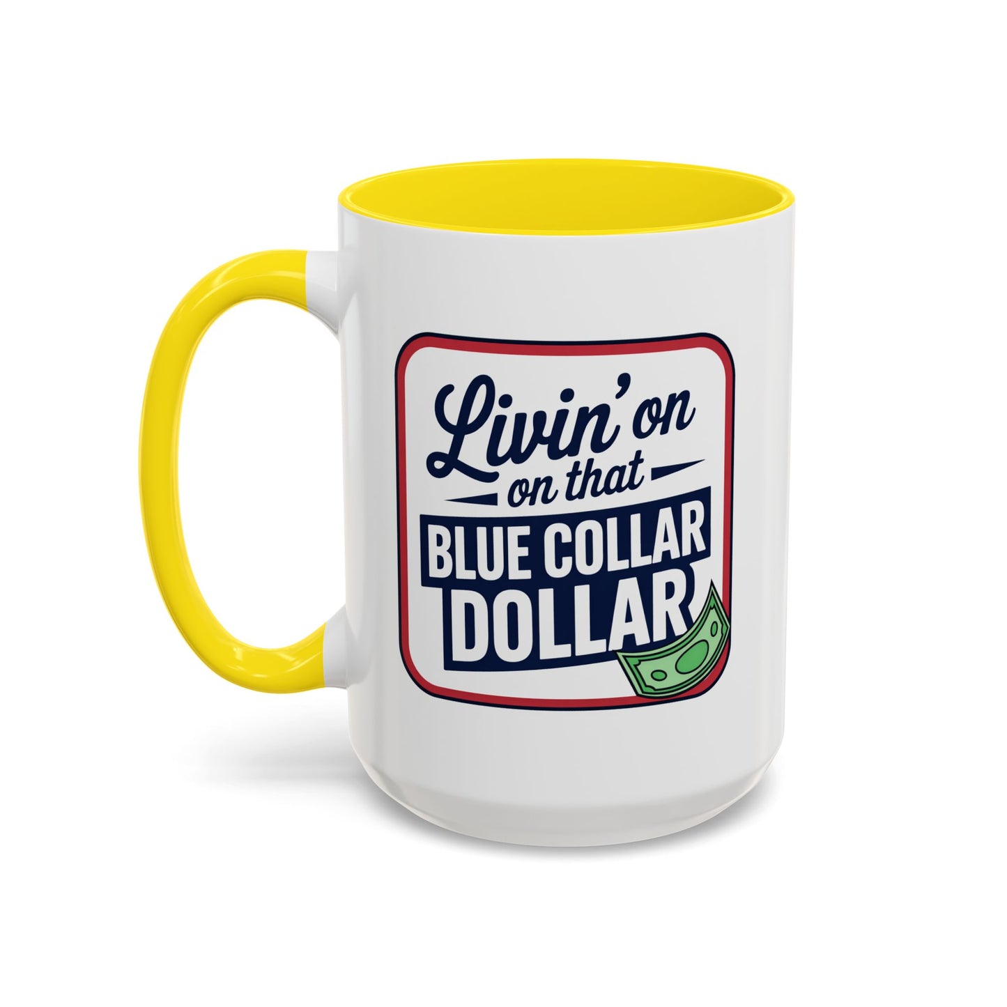 Humor Mug - Living on That Blue Collar Dollar