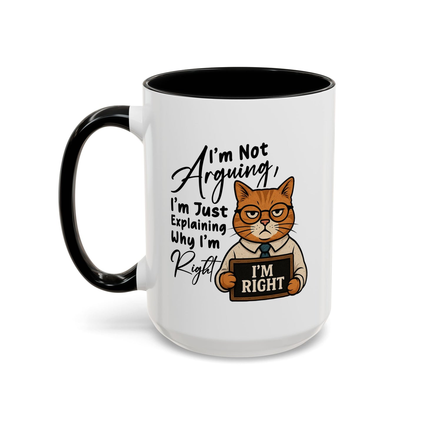 Humor Mug - I'm Not Arguing