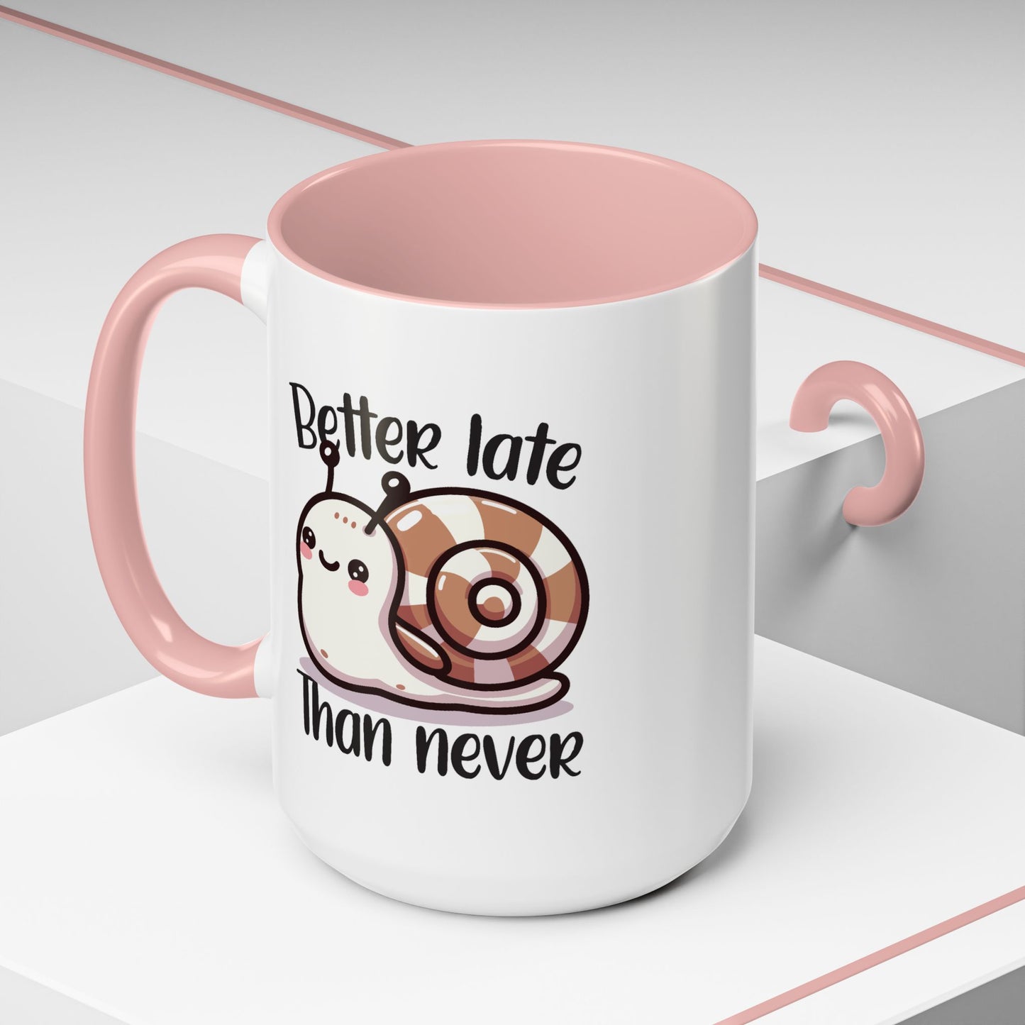 Humor Mug - Better Late Than Never