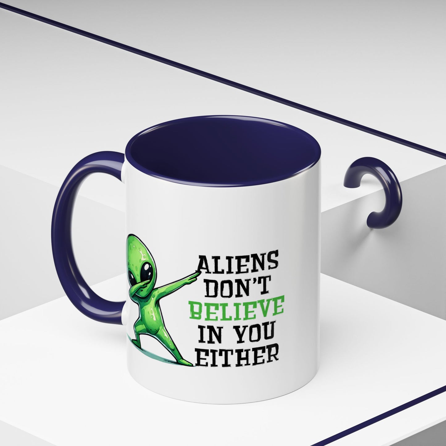 Alien Mug - Aliens Don't Believe In You Either