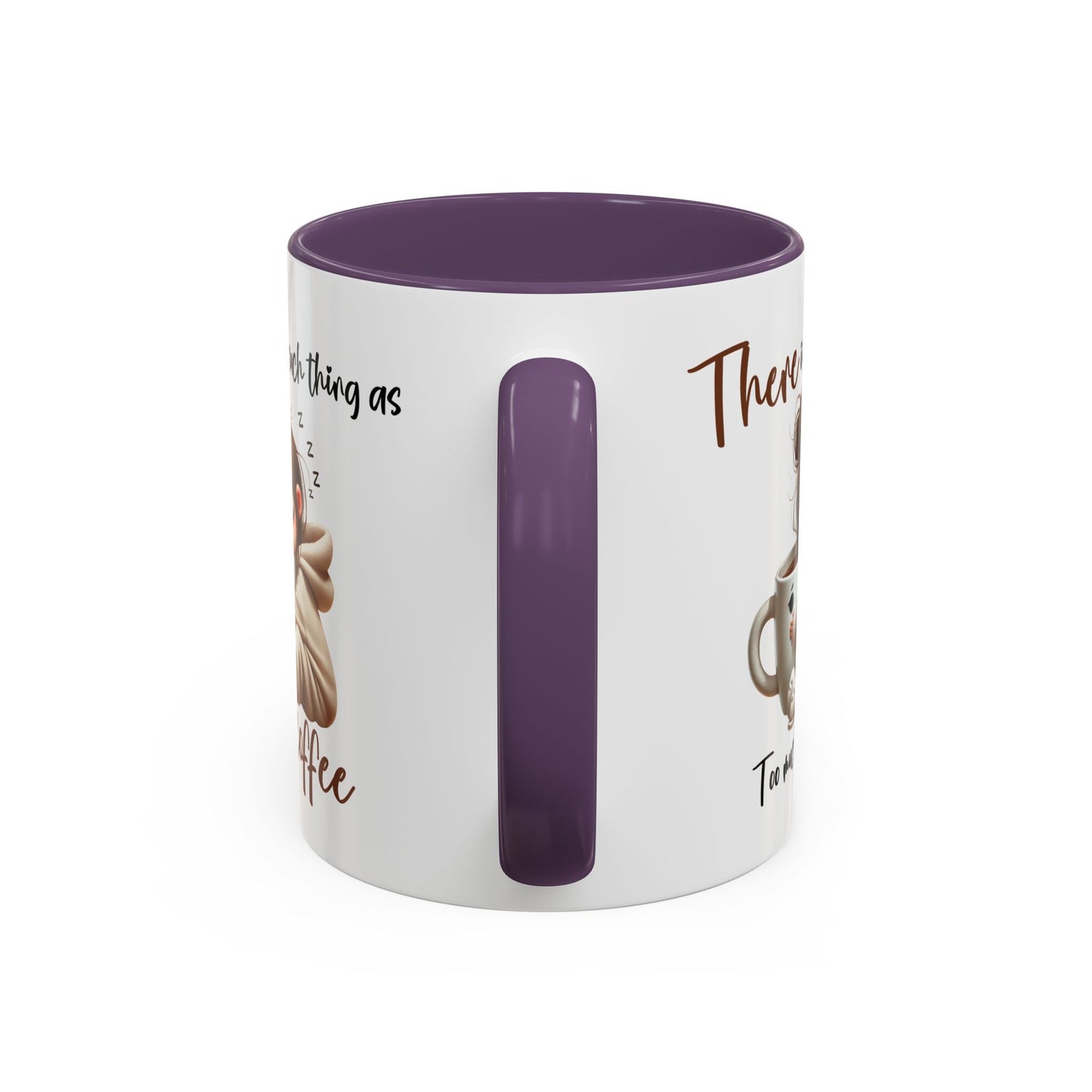 Humor Mug - There Is No Such Thing As Too Much Coffee
