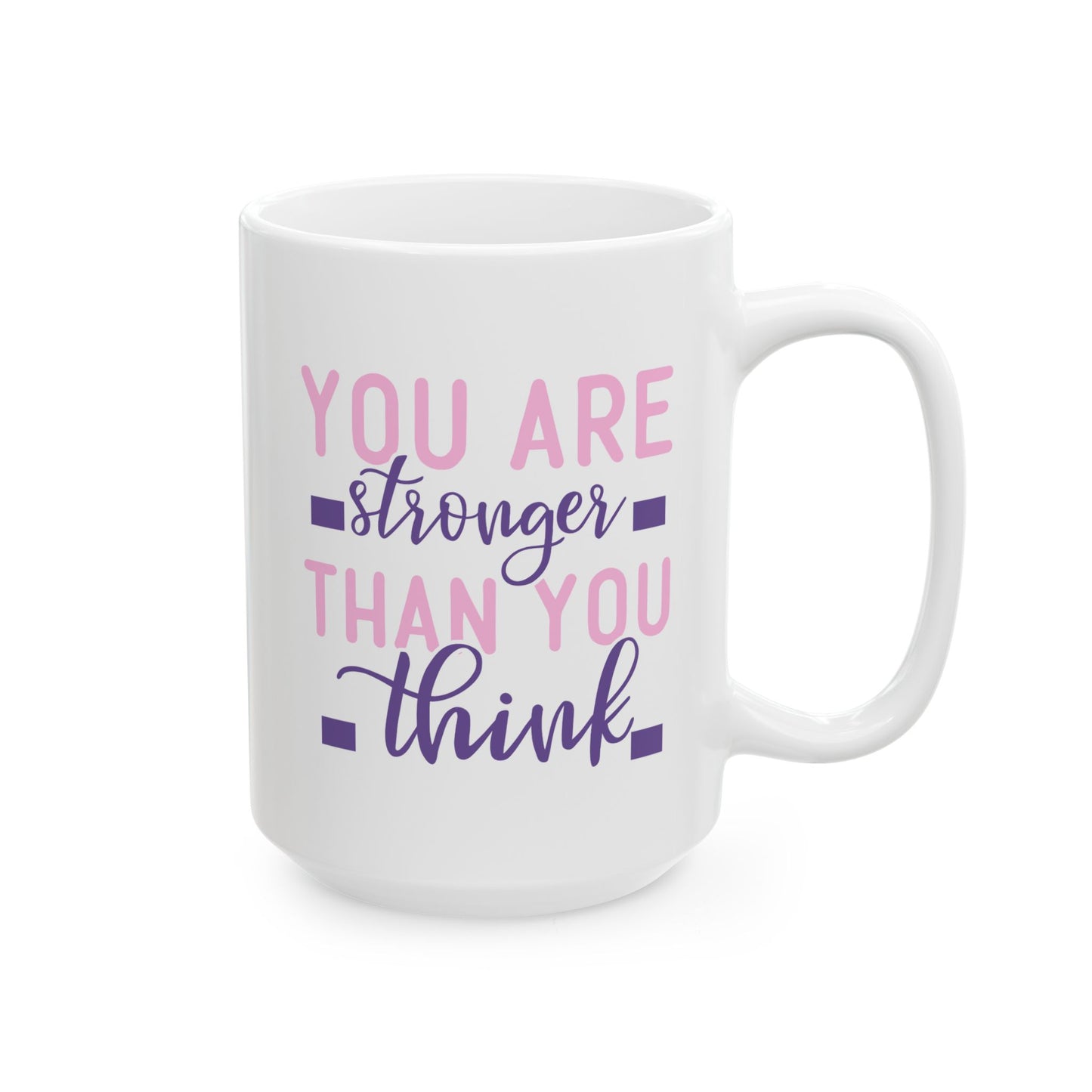 Motivation Mug - You Are Stronger Thank You Think Pink