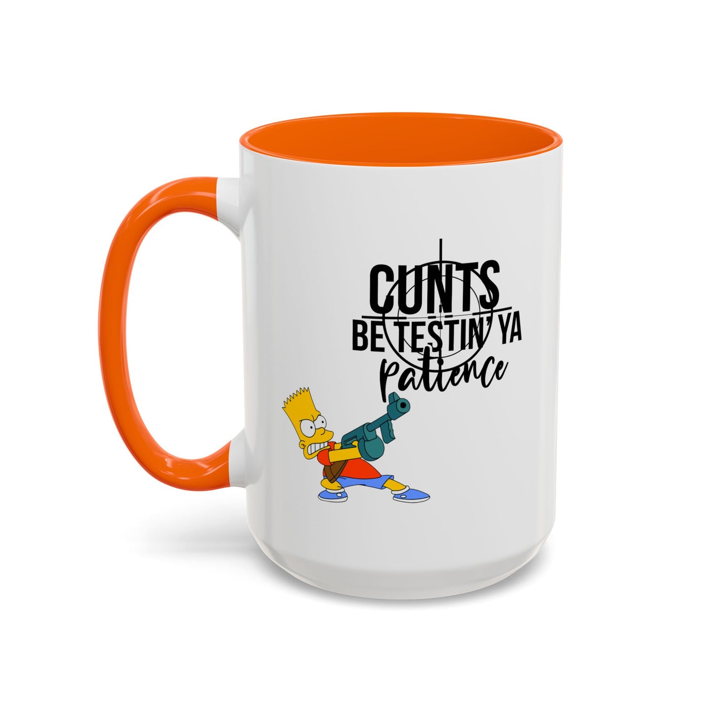 Adult Mug - Cunts Be Testing Ya Patience