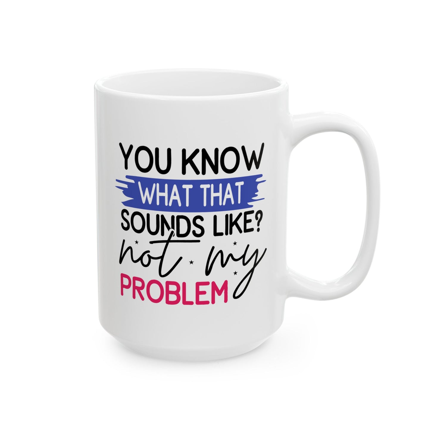 Office Mug - You Know What