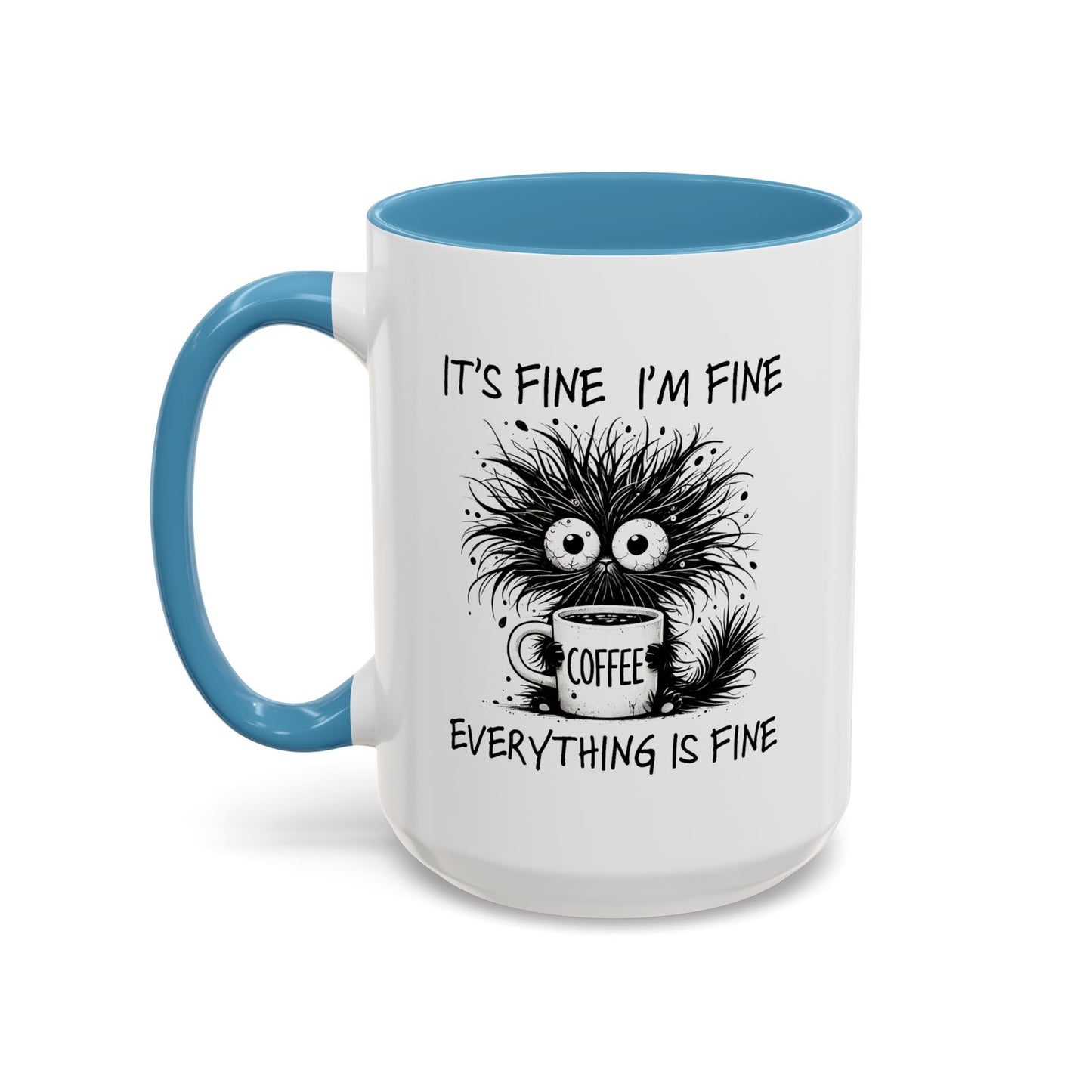 Humor Mug - It's Fine I'm Fine Everything is Fine