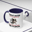 Humor Mug - It Doesn't Matter What You Think of Me