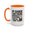 Animal Mug - Of Course I Run This Household