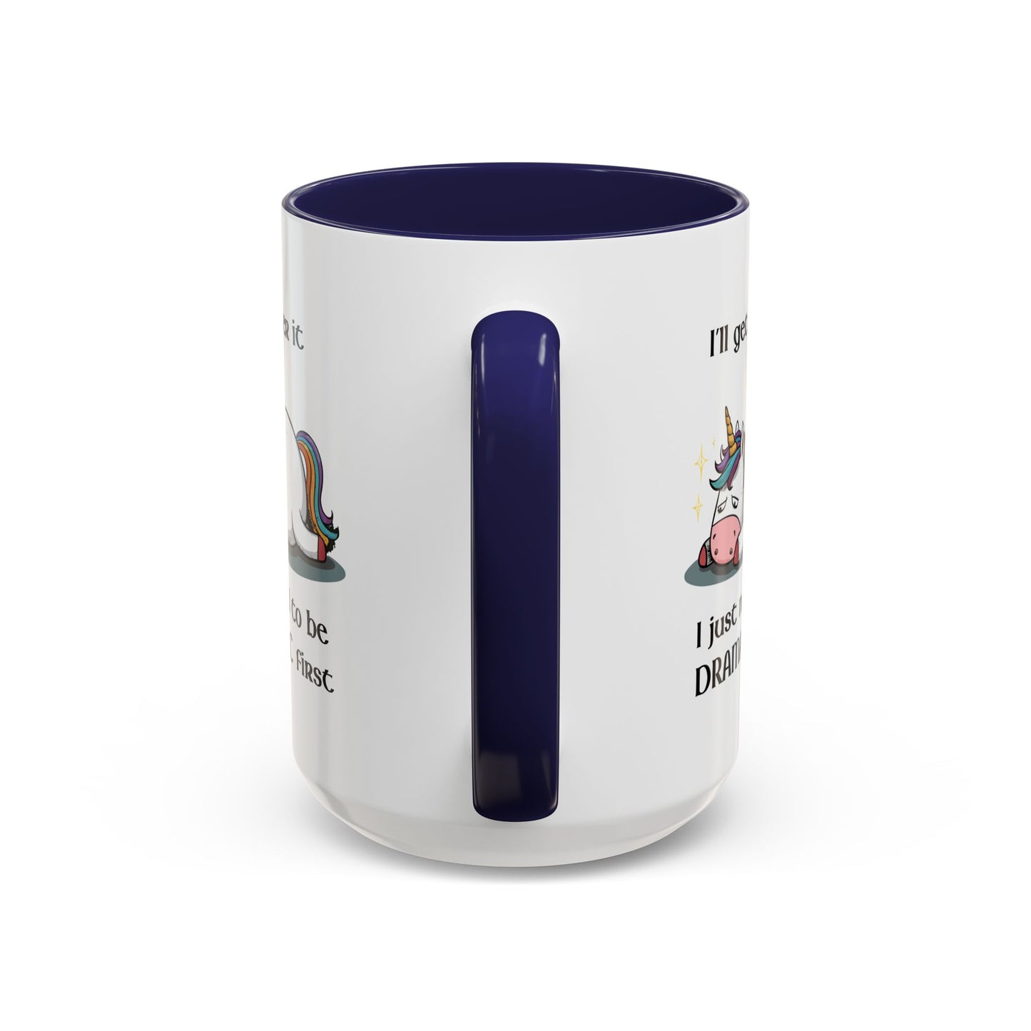 Humor Mug - I'll Get Over It Unicorn