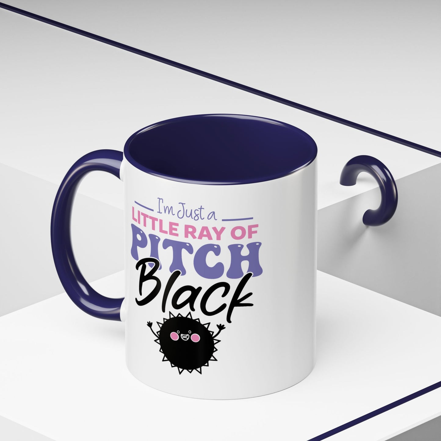 Humor Mug -I'm Just a Little Ray of Pitch Black
