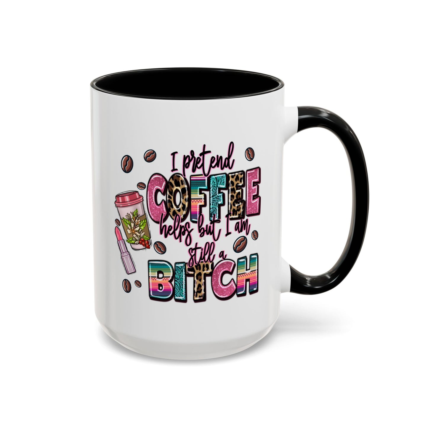 Humor Mug - I Pretend Coffee Helps