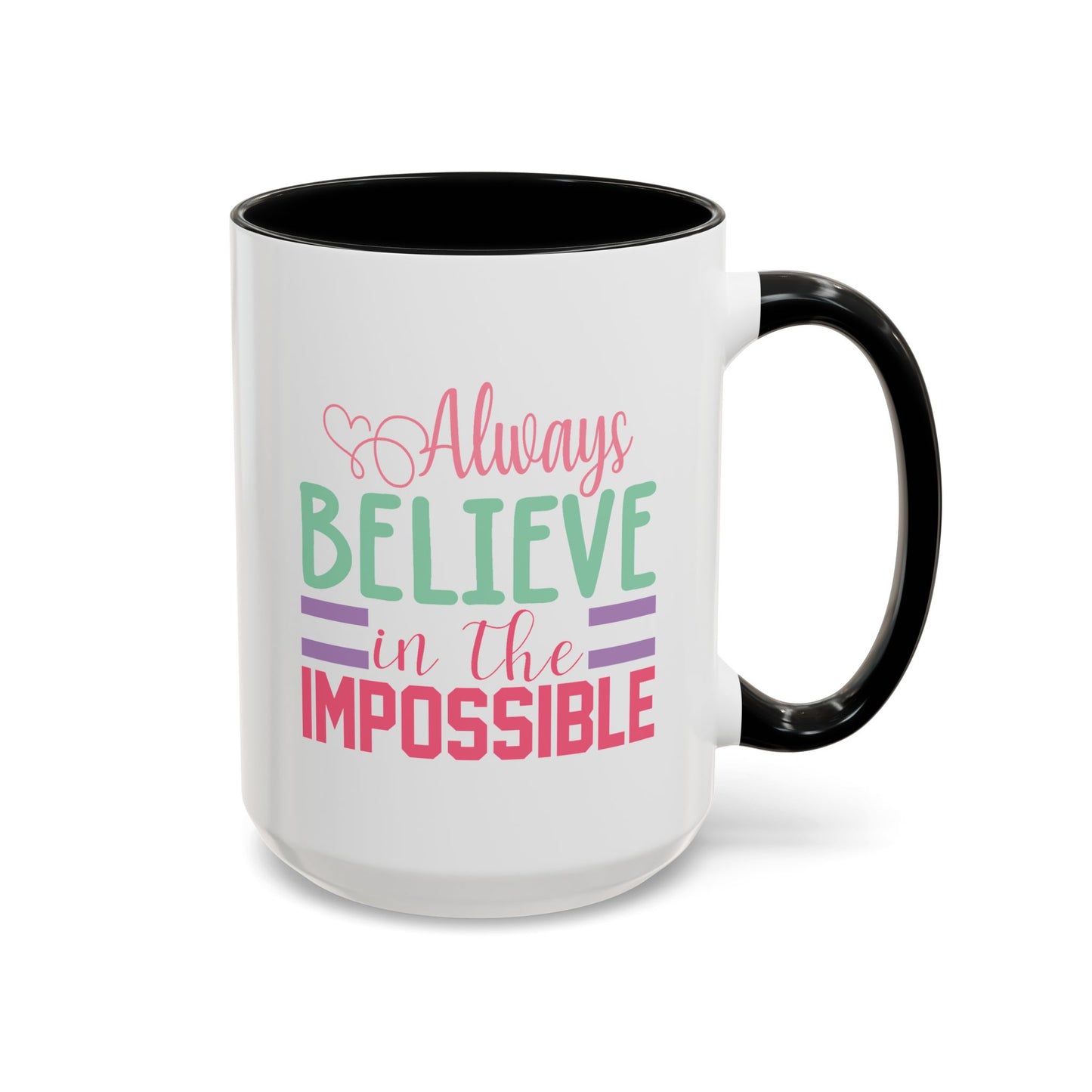 Motivation Mug - Always Believe in the Impossible