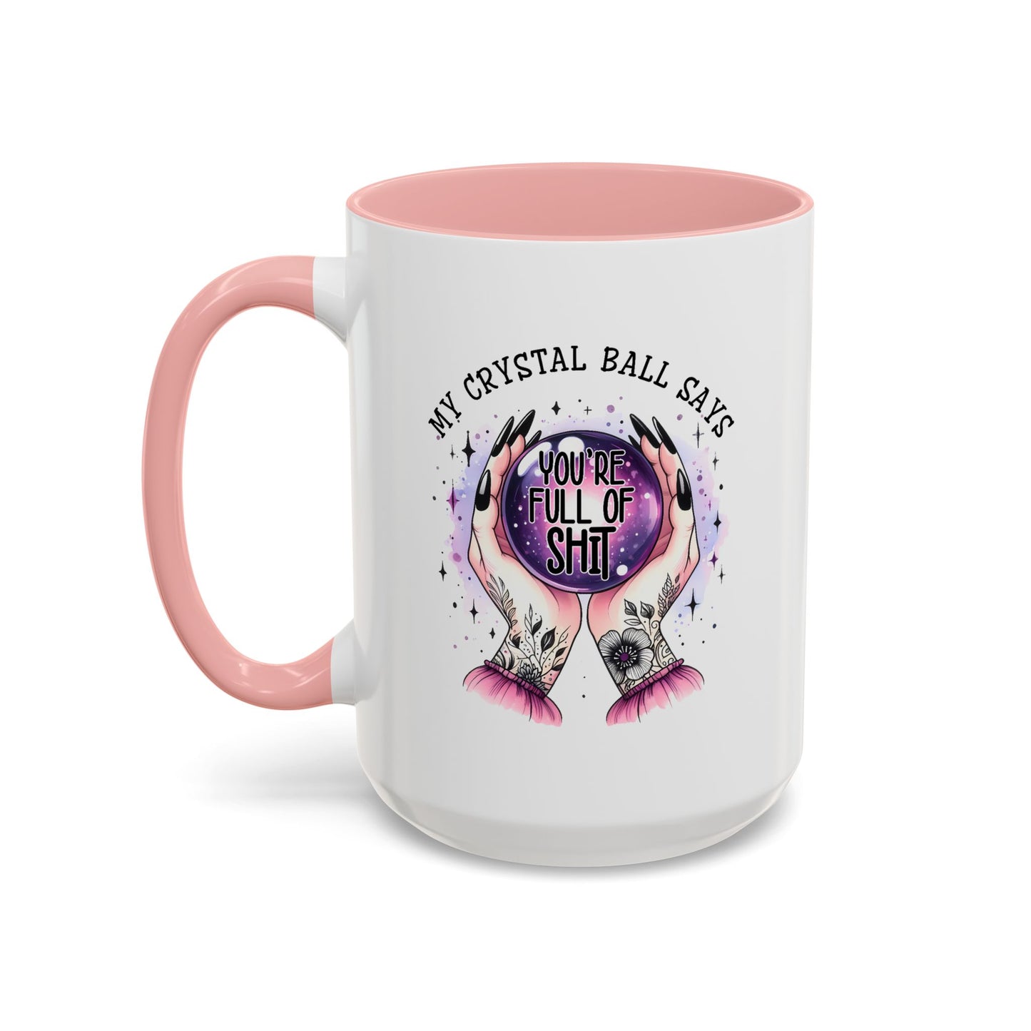Adult Mug - My Crystal Ball Says You're Full of Shit