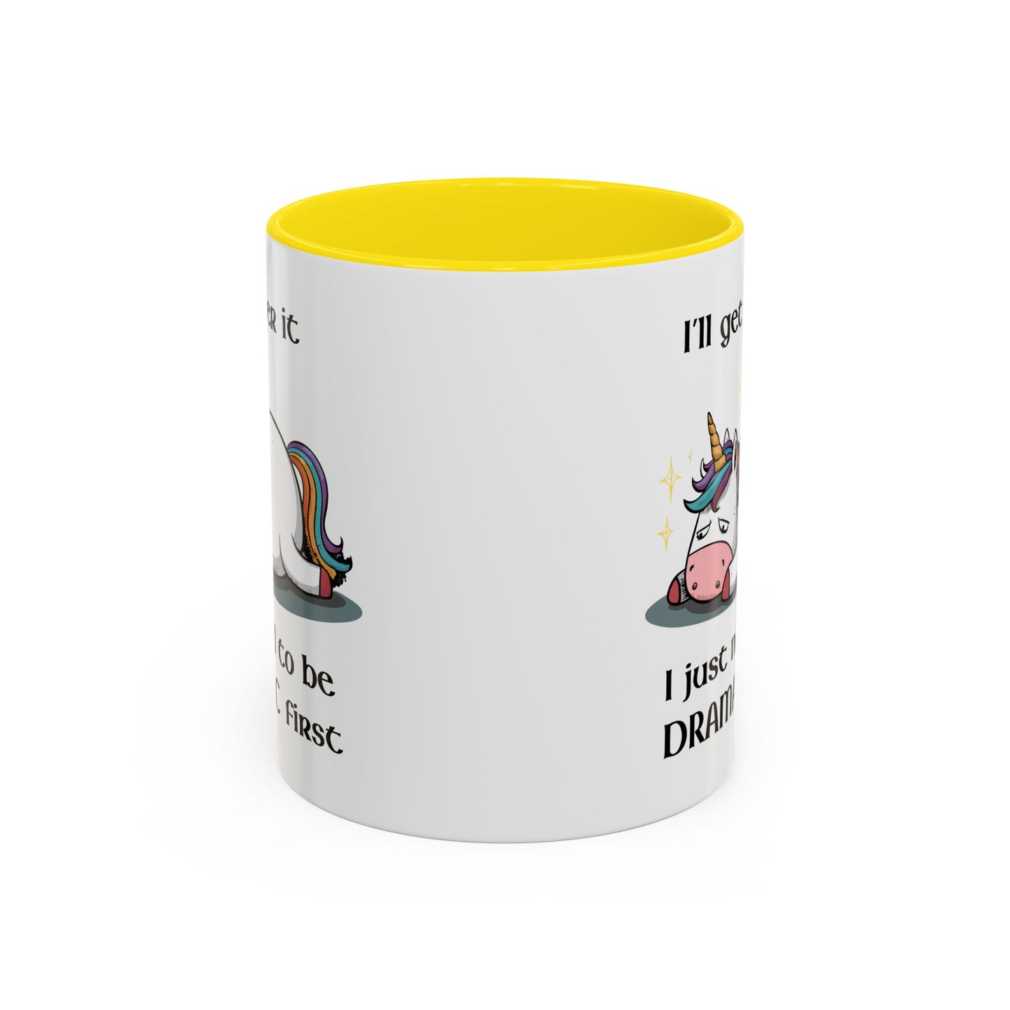 Humor Mug - I'll Get Over It Unicorn