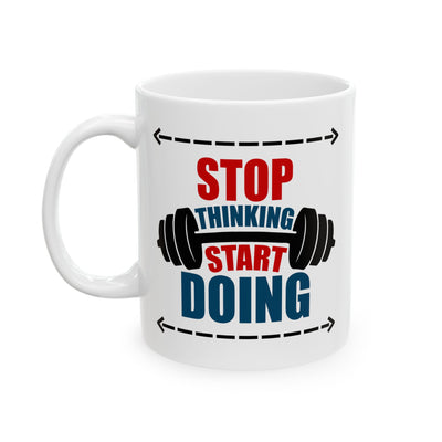 Motivation Mug - Stop Thinking Start Doing Workout