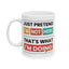 Humor Mug - Just Pretend I'm Not Here