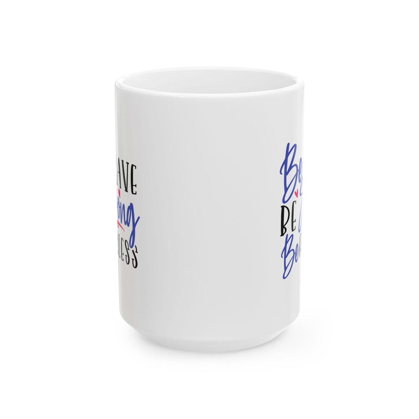 Motivation Mug - Be Brave Be Strong Be Fearless