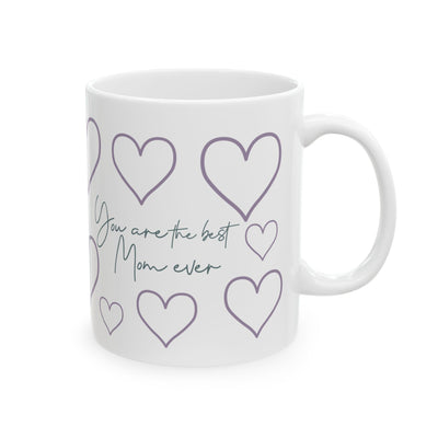 Mother's Day Mug - You Are The Best Mom Ever