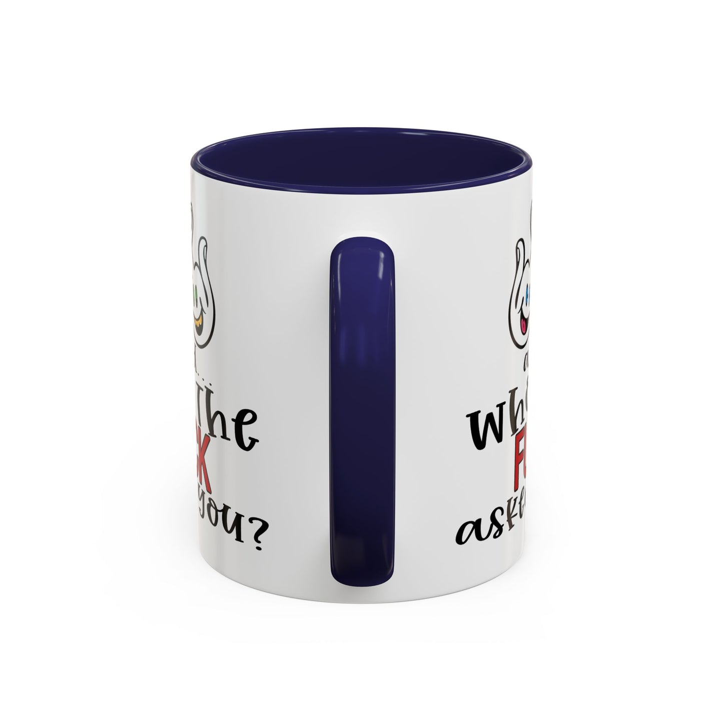 Adult Mug - And Who The Fuck Asked You