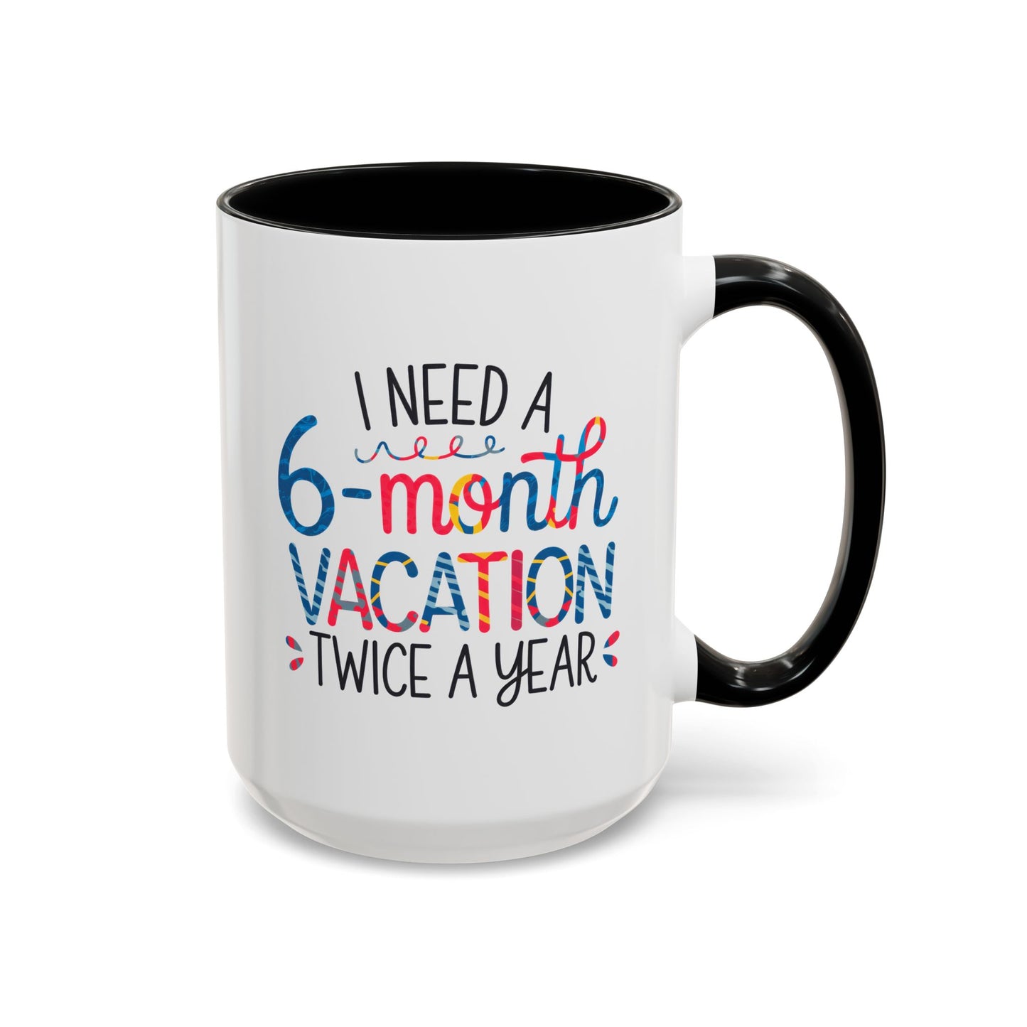 Office Mug - I Need a Six-Month Vacation