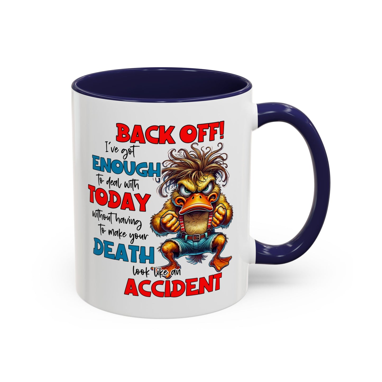 Humor Mug - Back Off! I've Got Enough to Deal With Today