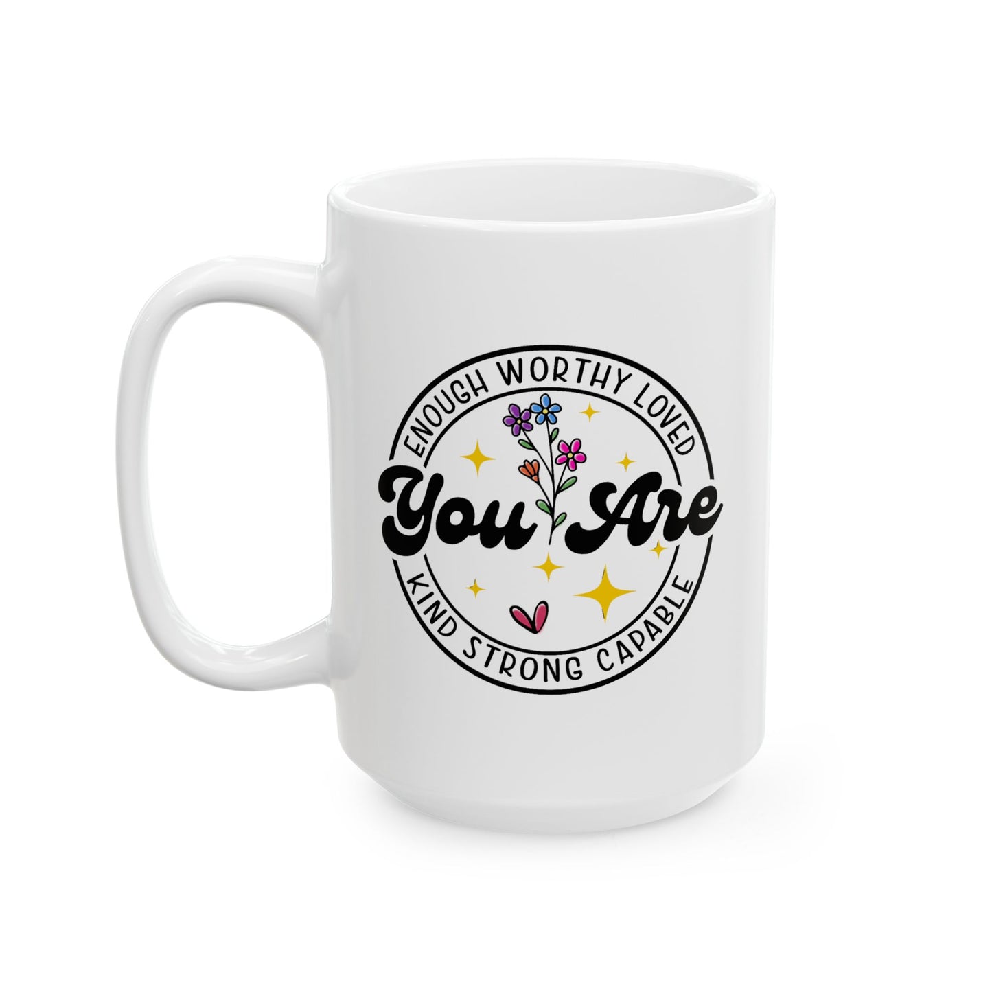 Motivation Mug - You Are Enough Worthy loved