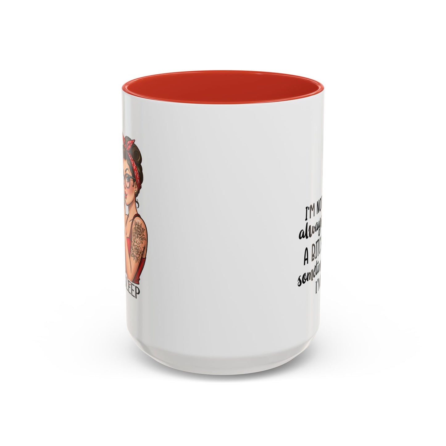 Humor Mug - I'm Not Always a Bitch