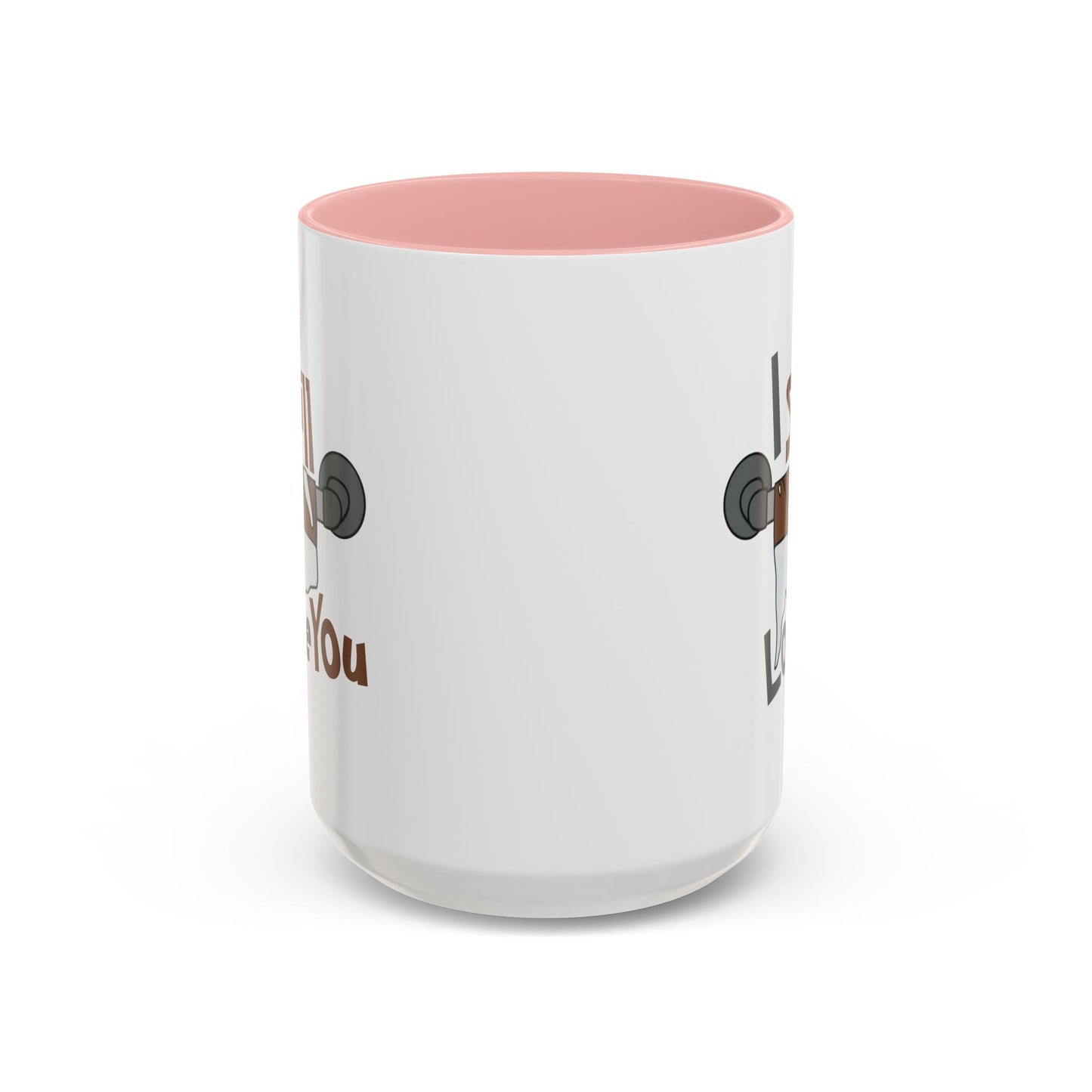 Humor Mug - I Still Love You