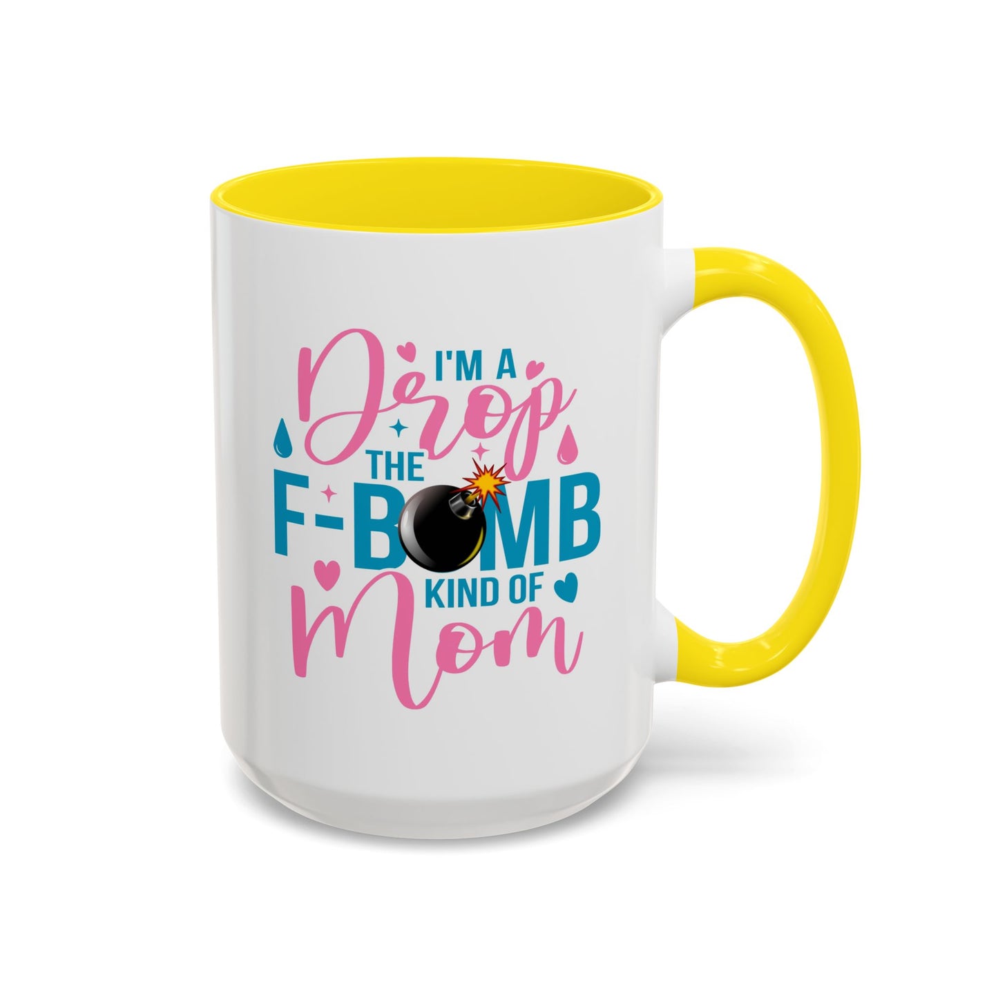 Humor Mug - I'm A Drop the F-Bomb Kind of Mom