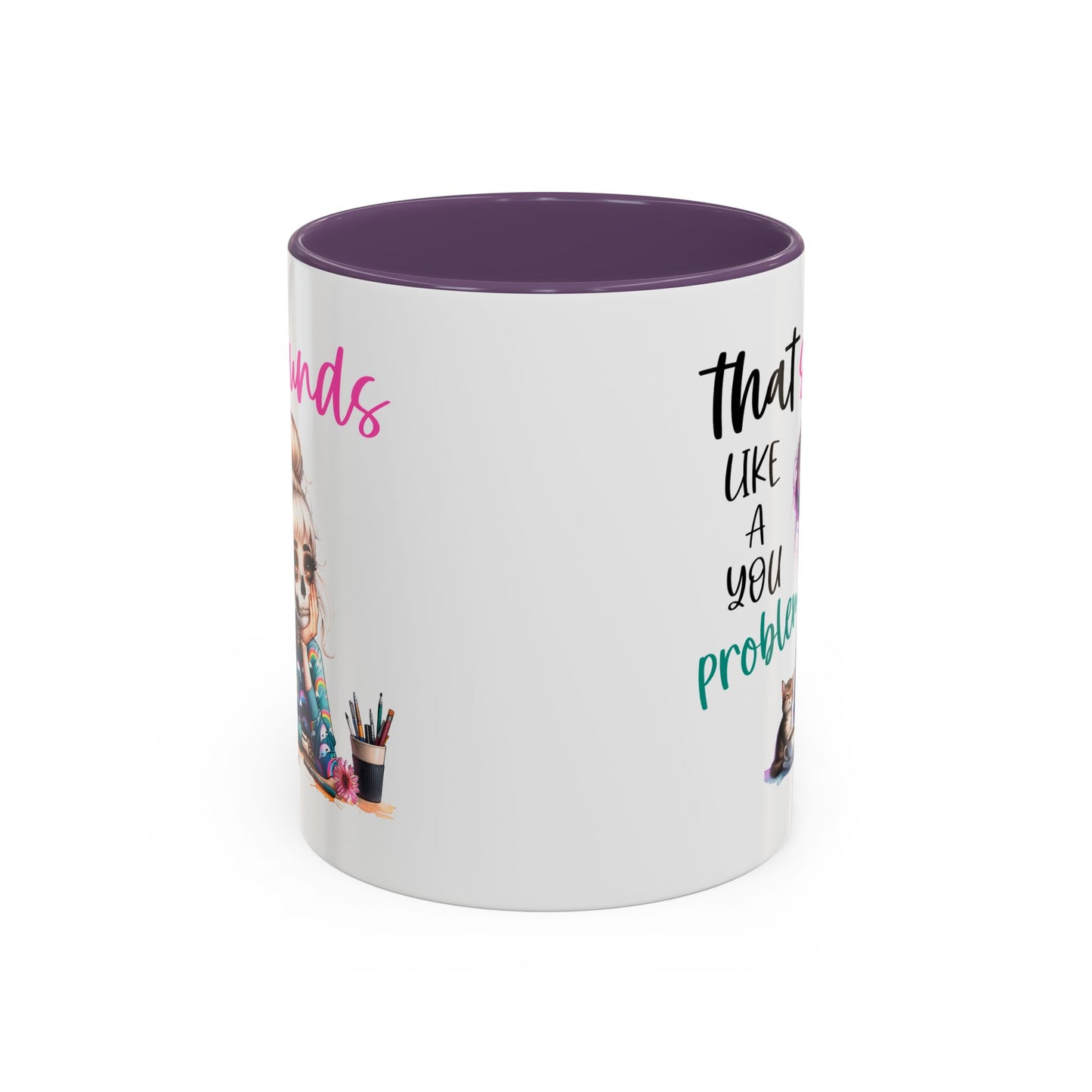 Humor Mug - Sounds Like a You Problem