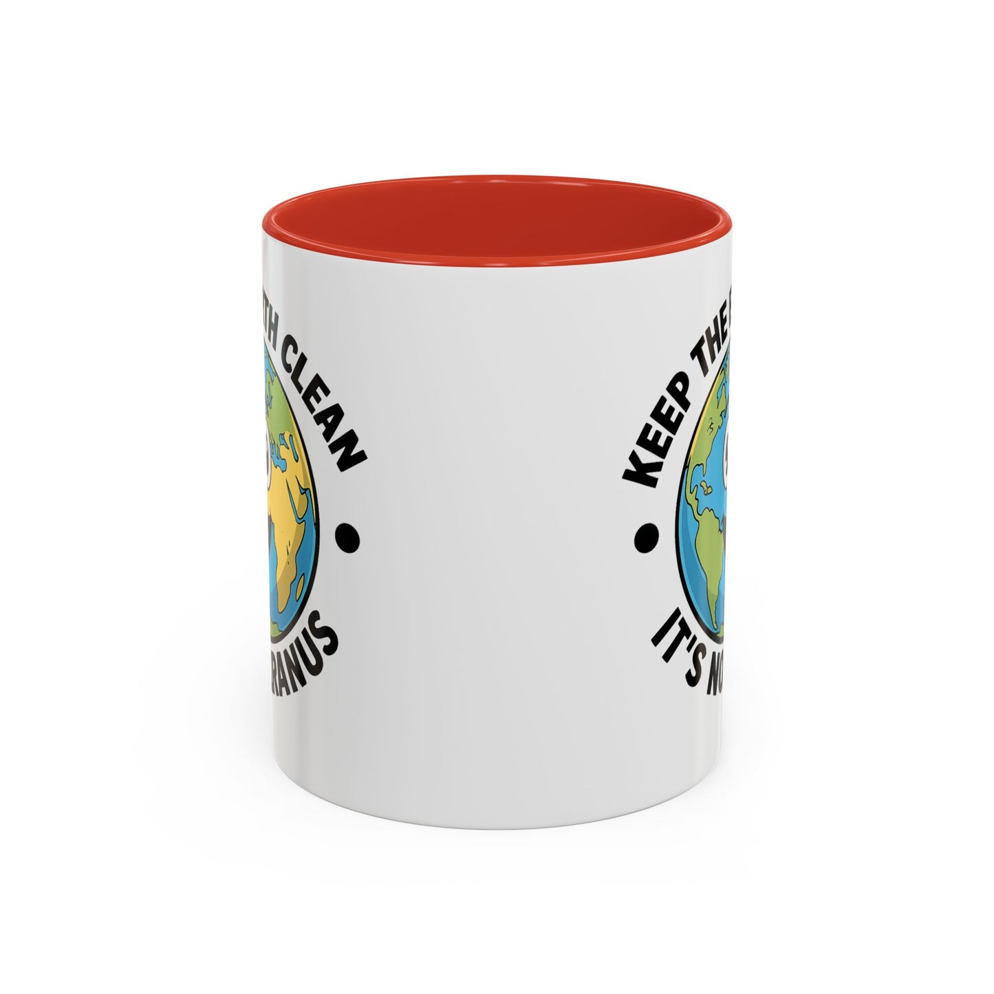 Humor Mug - Keep The Earth Clean