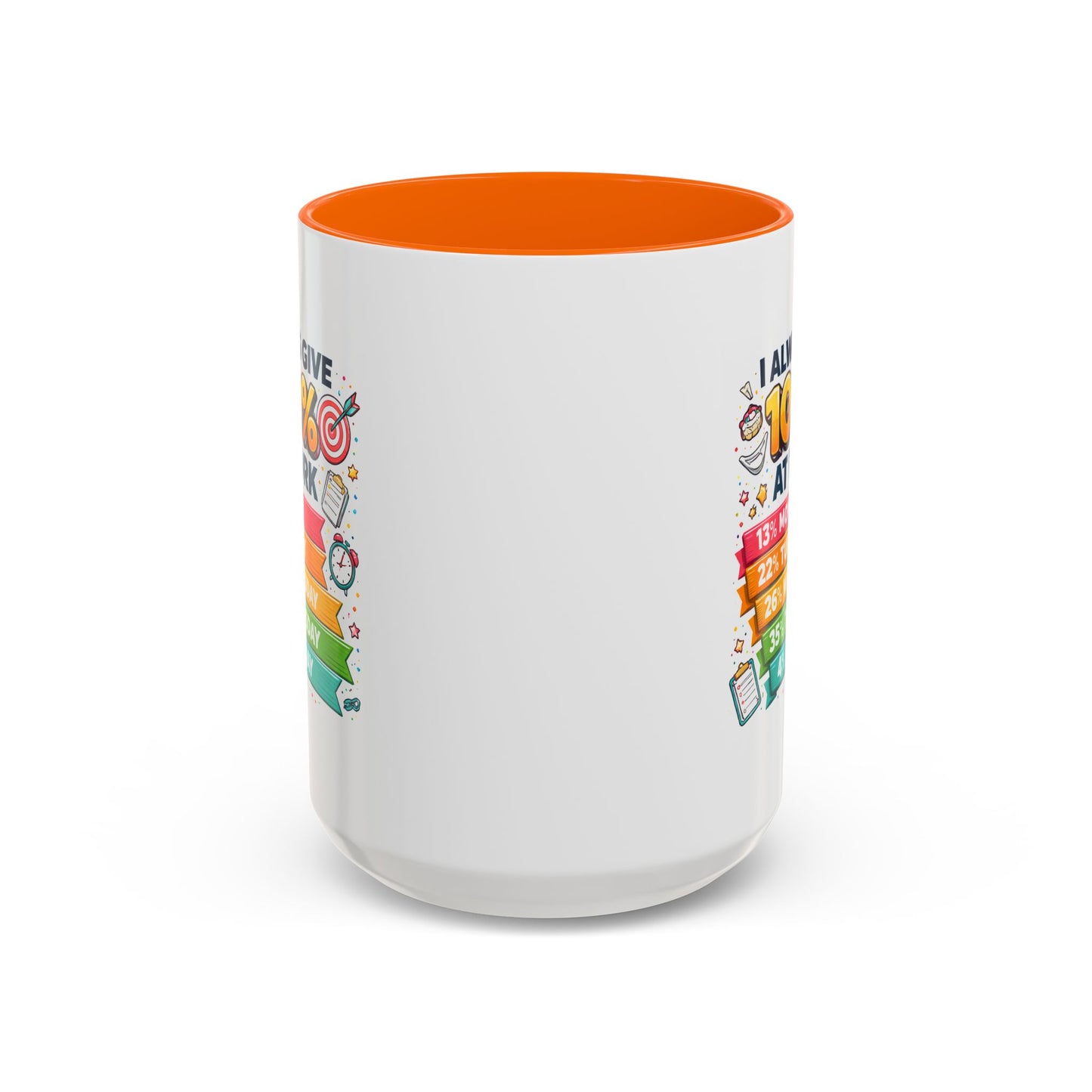 Humor Mug - I Always Give 100% At Work