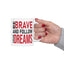 Motivation Mug - Be Brave and Follow Your Dreams
