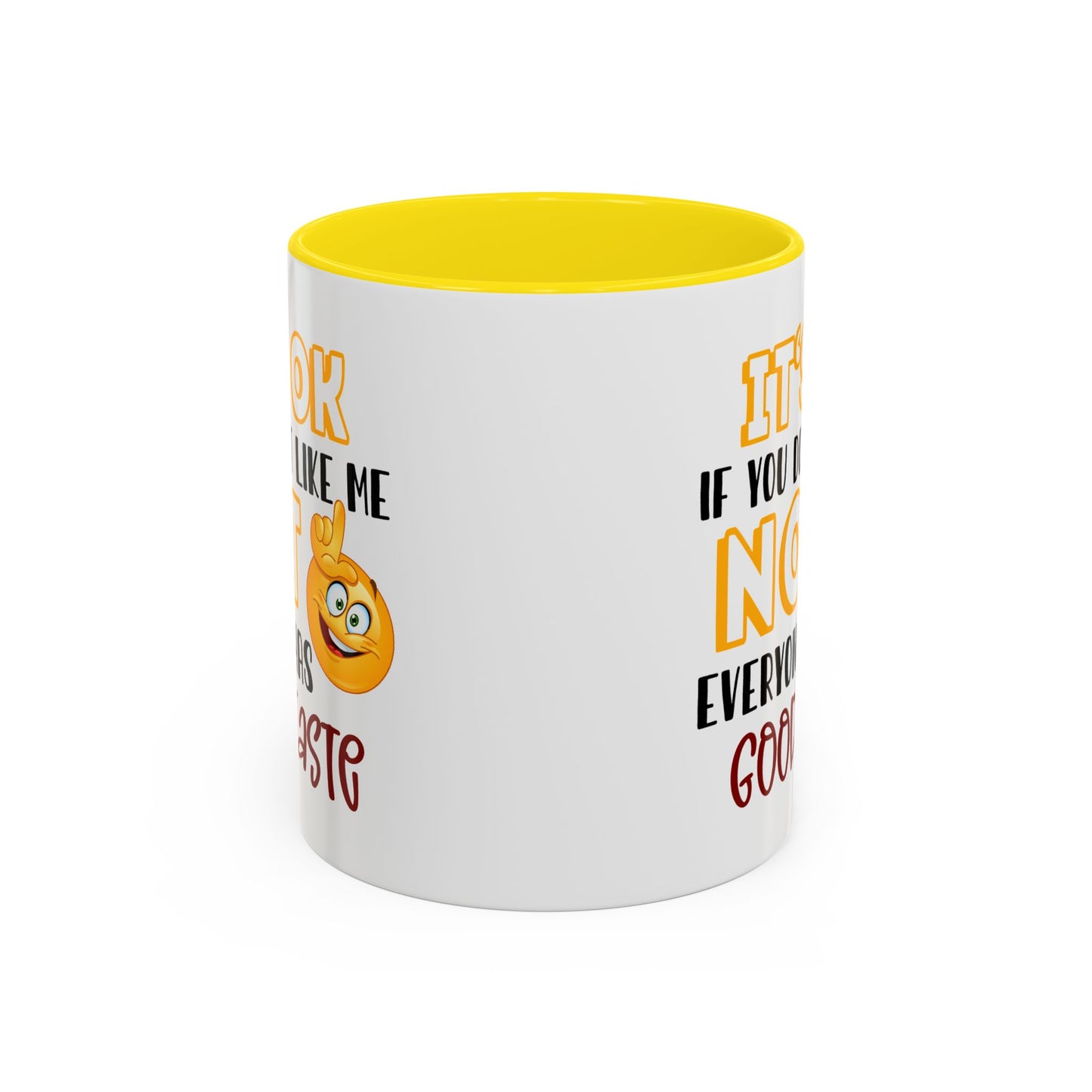 Humor Mug - It's Ok If You Don't Like Me