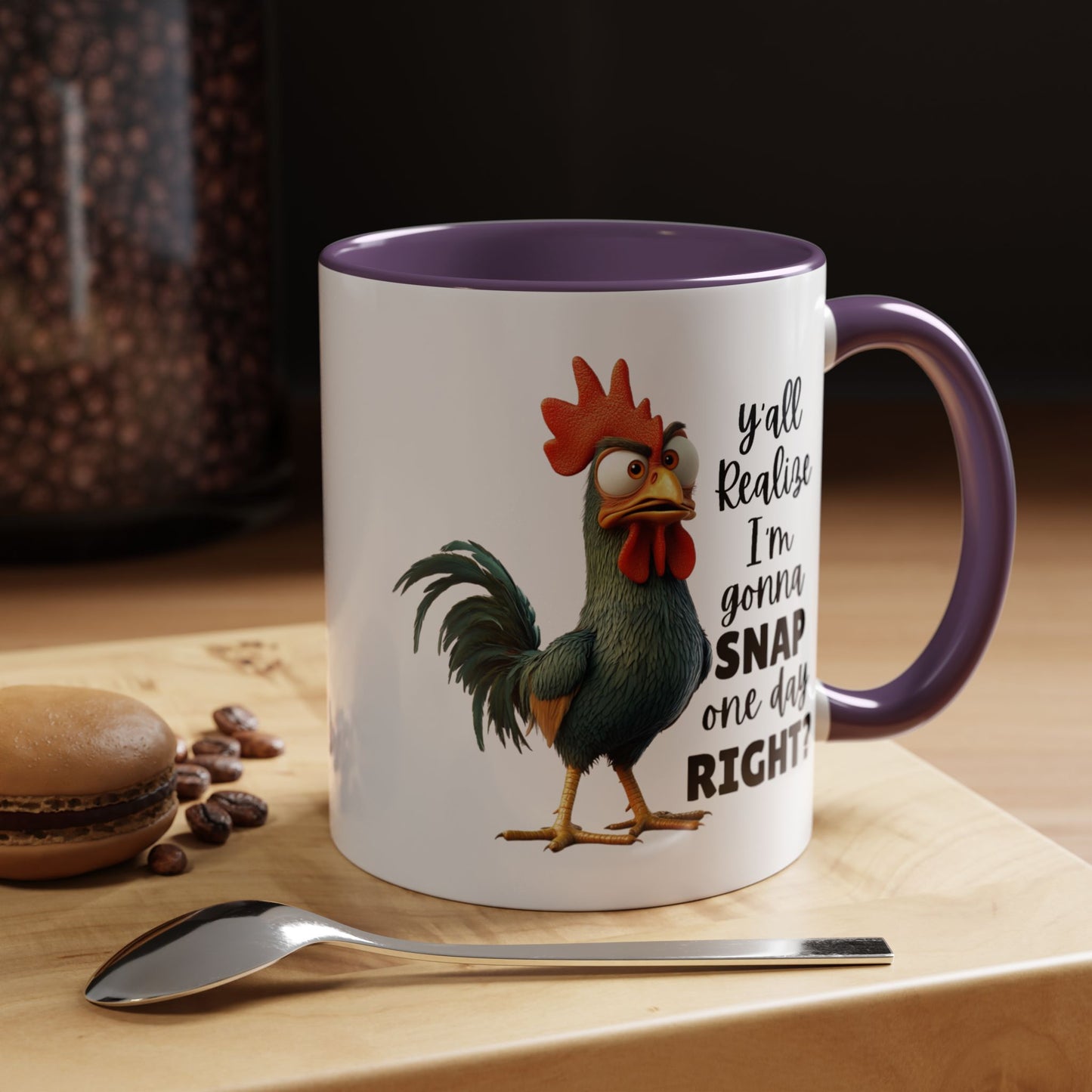 Humor Mug - Y'all Realize I'm Gonna Snap One Day Right