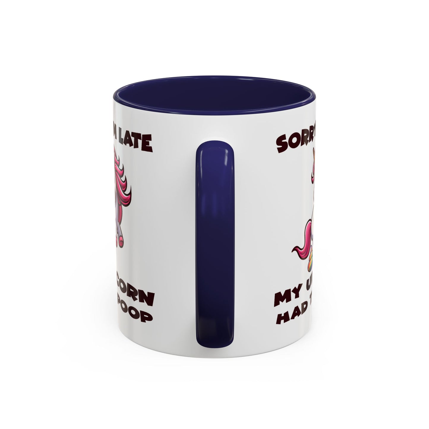 Humor Mug - Sorry I'm Late My Unicorn Had to Poop