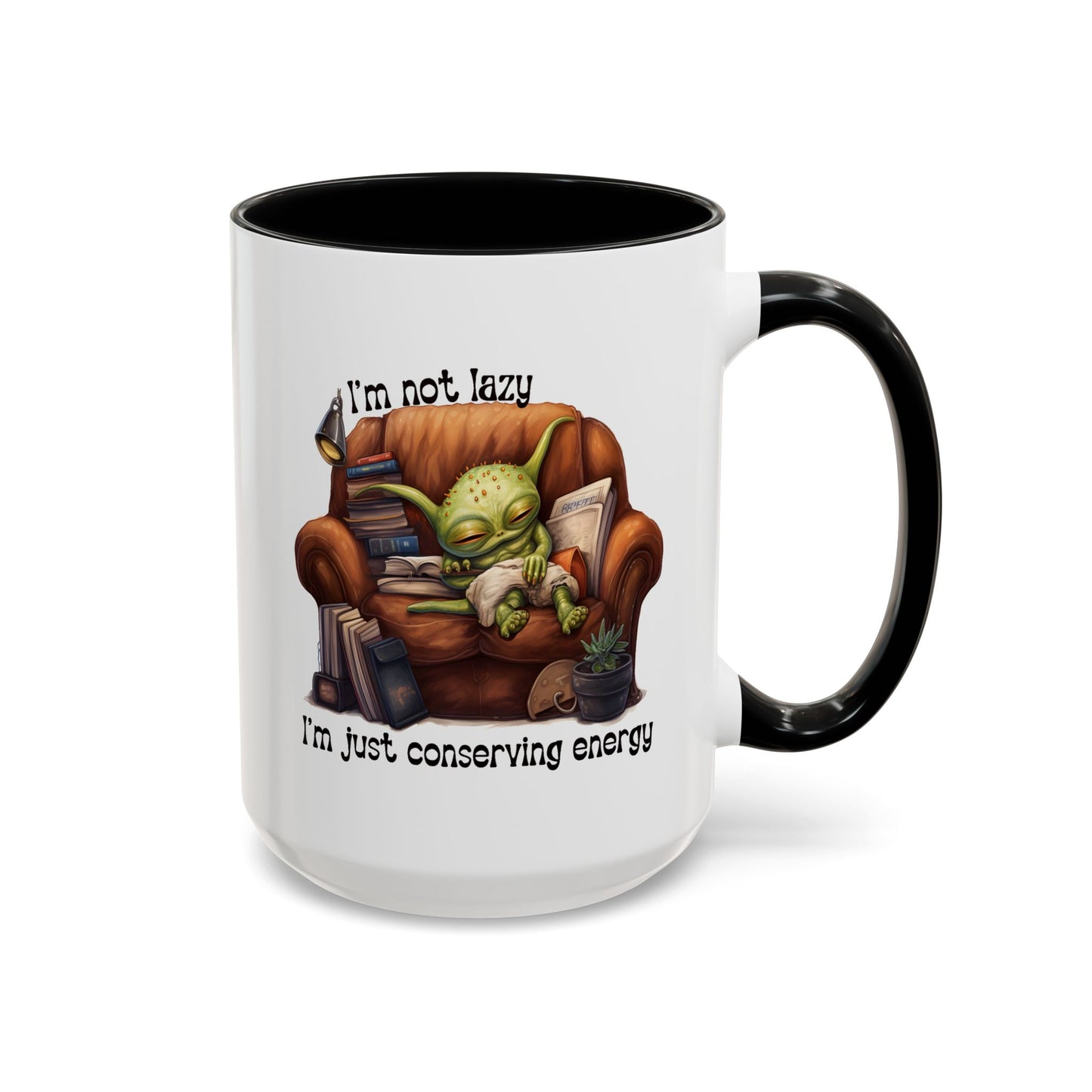 Humor mug - I'm Not Lazy I'm Just Conserving Energy Alien