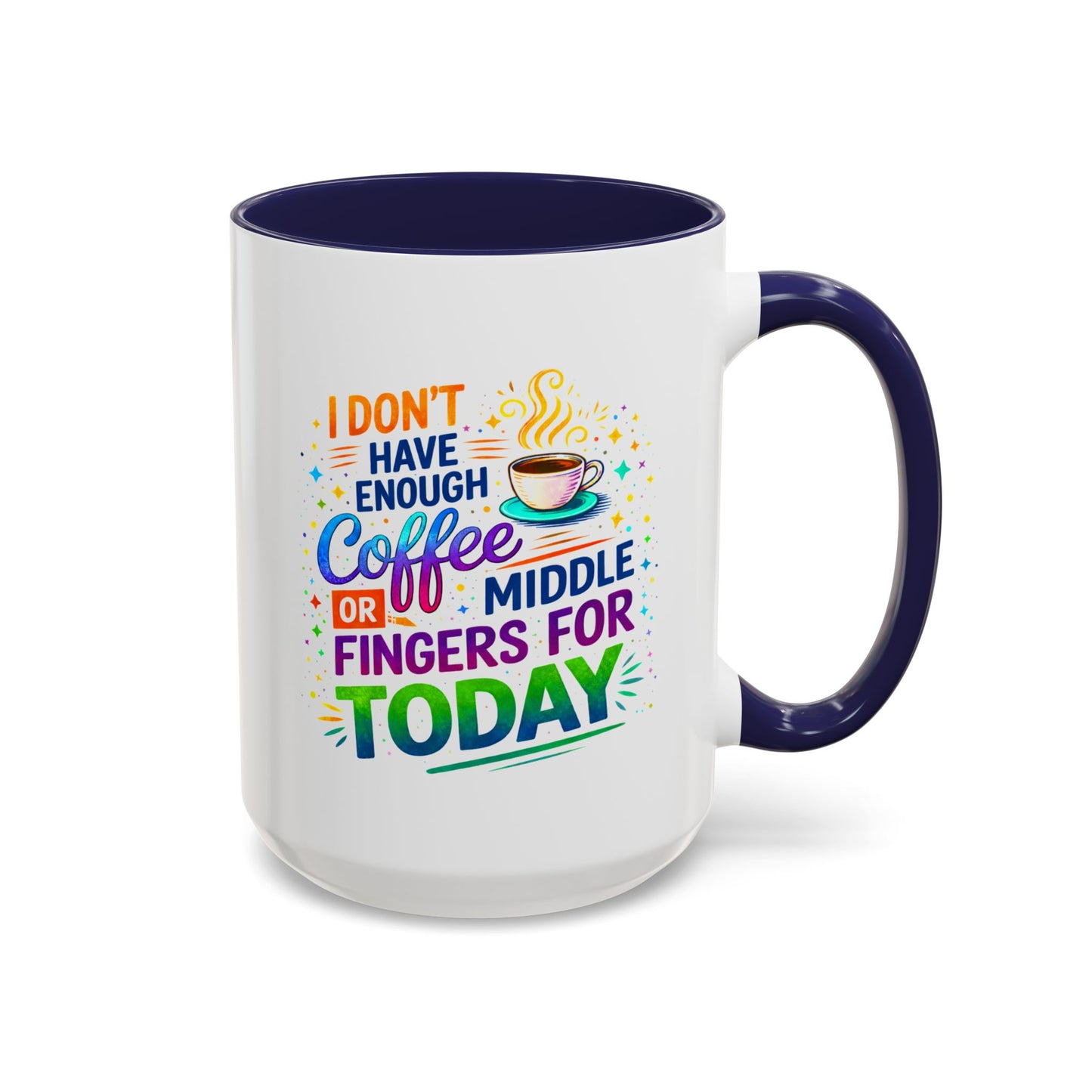 Humor Mug - I Don't Have Enough Coffee