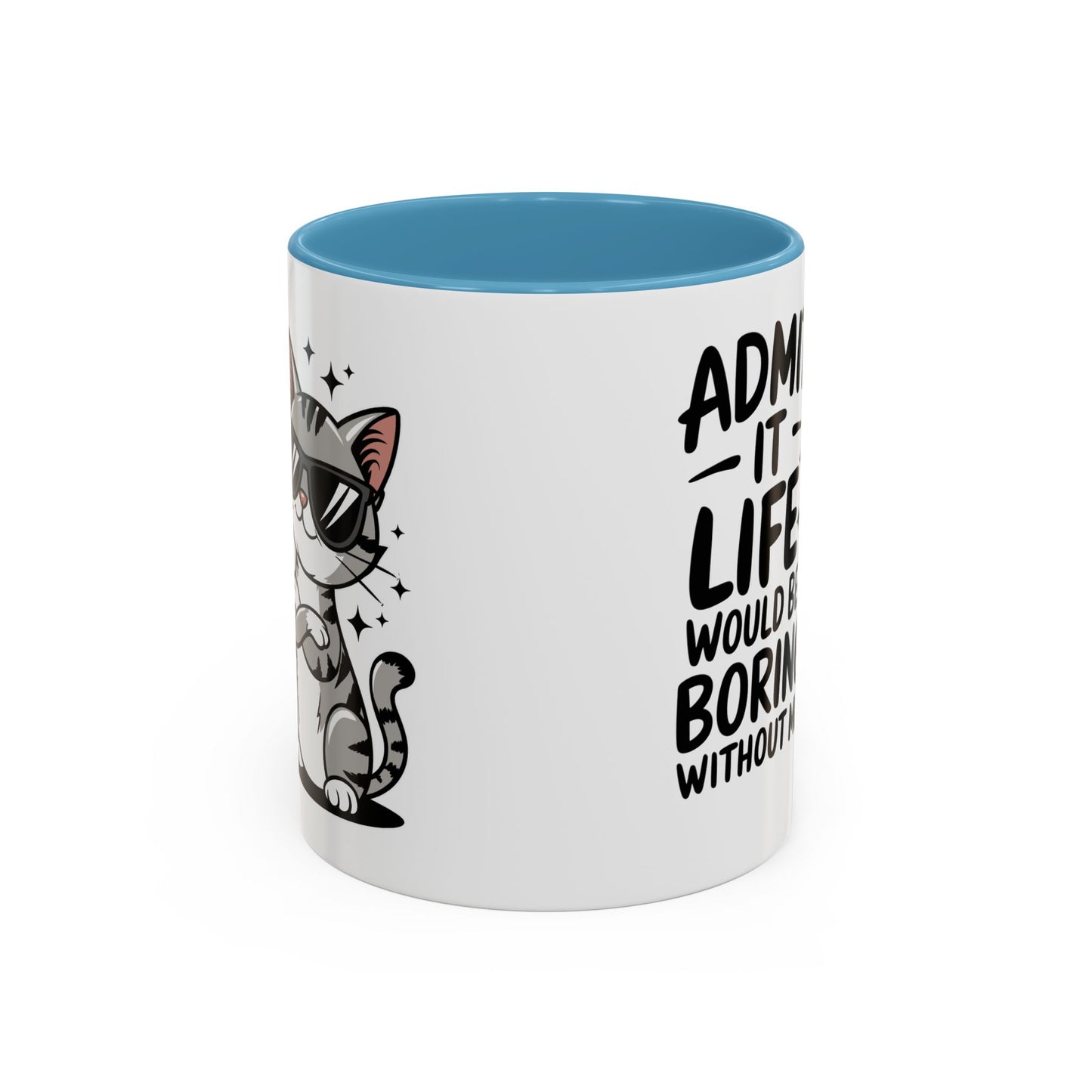 Animal Mug - Admit It Life Would Be Boring