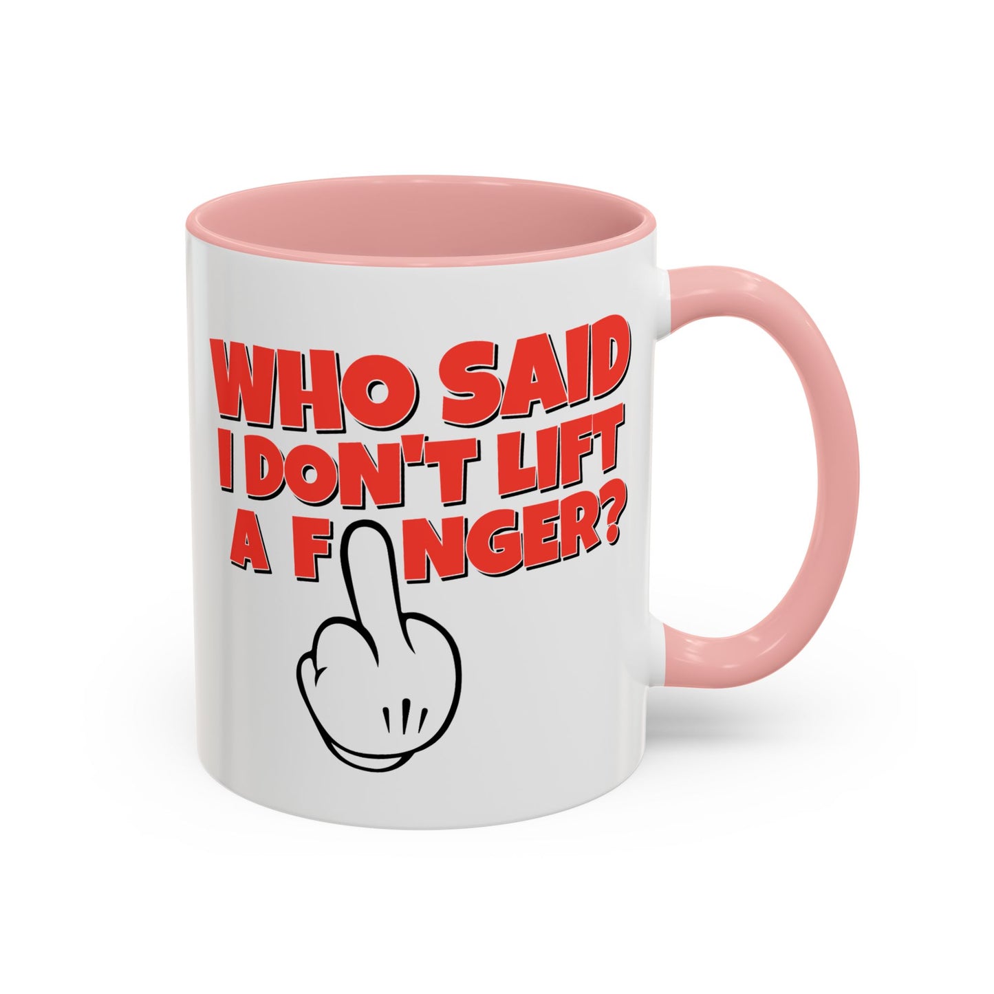 Adult Mug - Who Said I Don't Lift a Finger