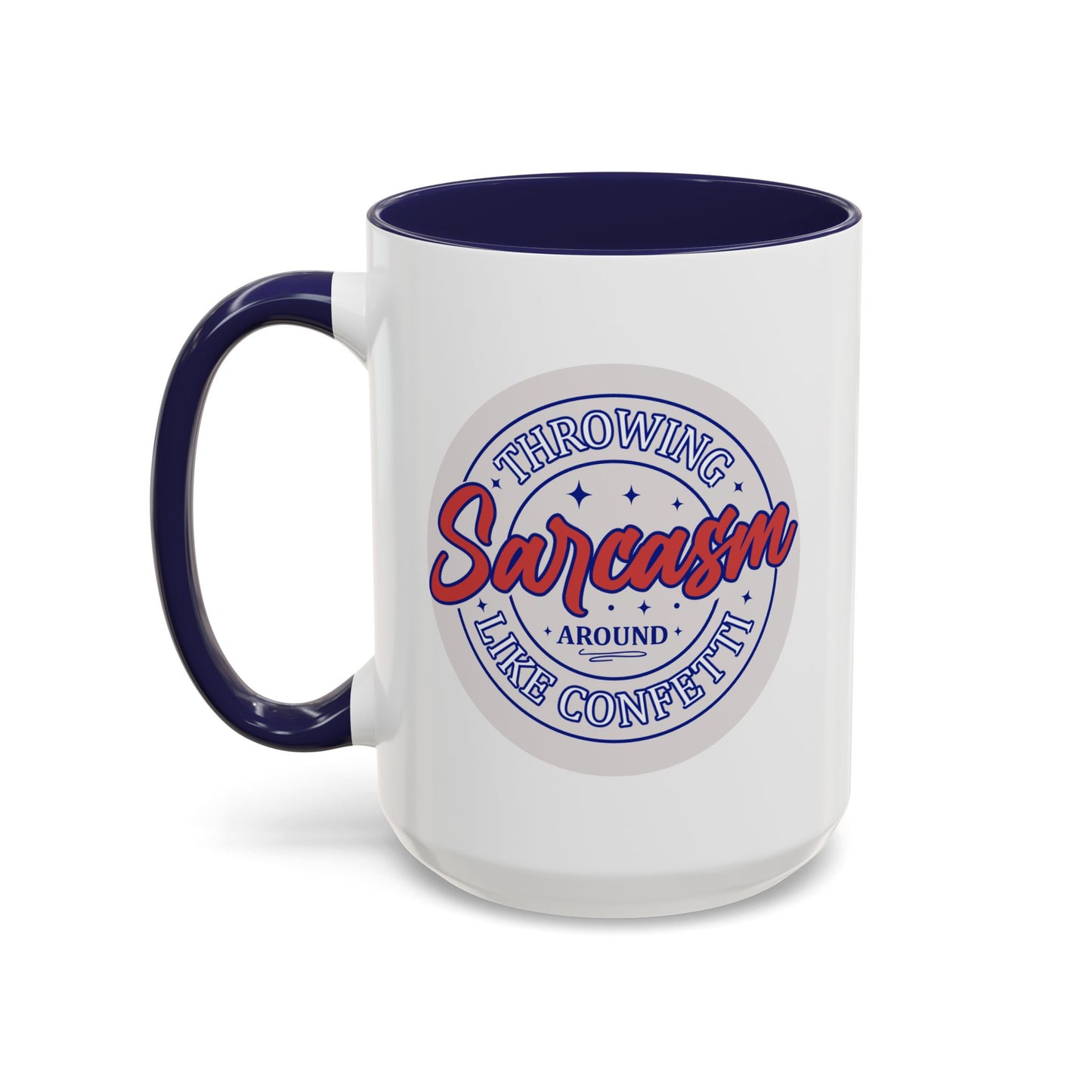 Humor Mug - Throwing Sarcasm Around Like Confetti