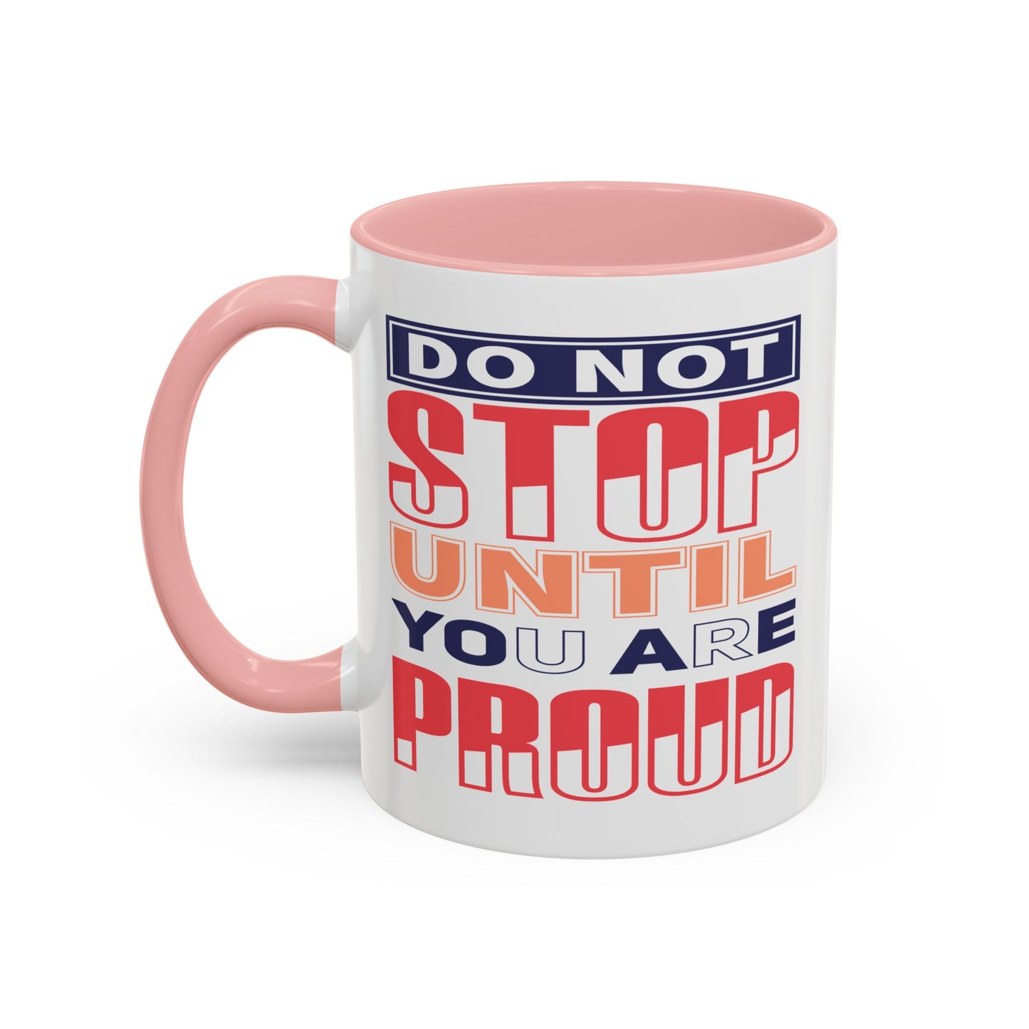 Motivation Mug - Do Not Stop Until You Are Proud