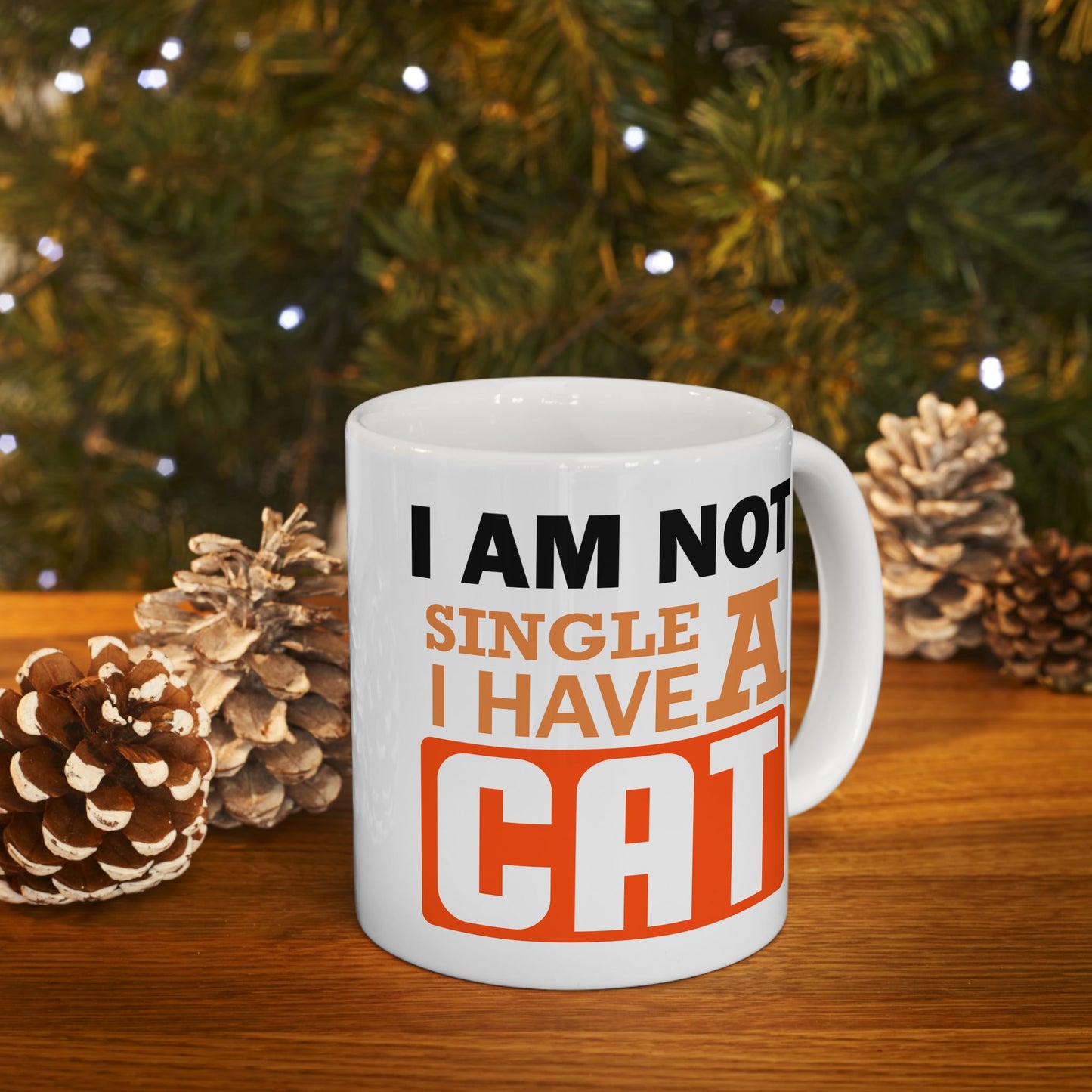 Humor Mug - I Am Not SIngle I Have a Cat