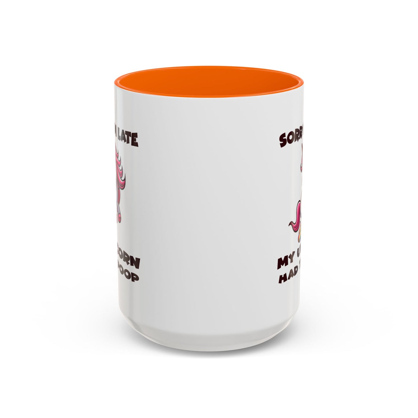 Humor Mug - Sorry I'm Late My Unicorn Had to Poop