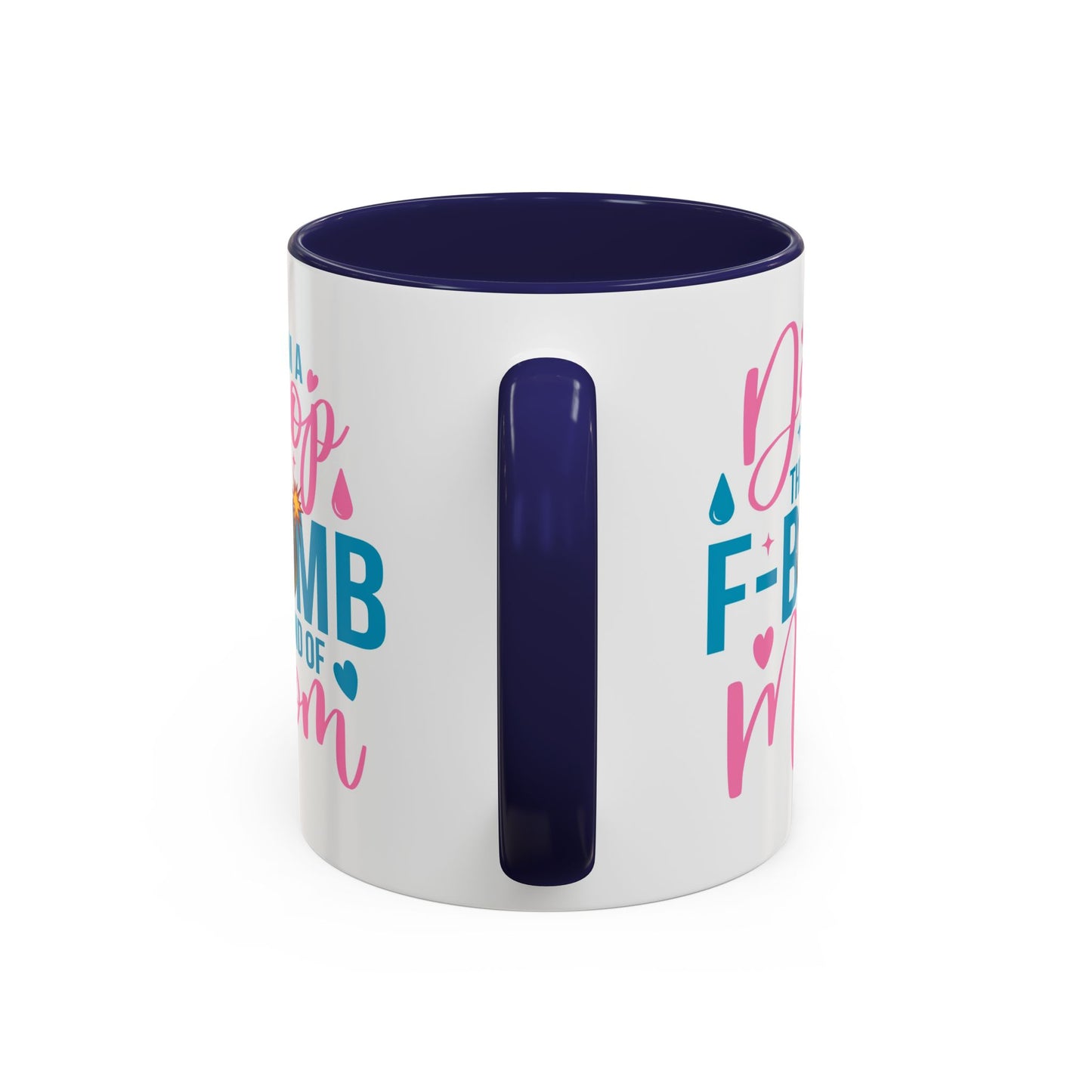 Humor Mug - I'm A Drop the F-Bomb Kind of Mom