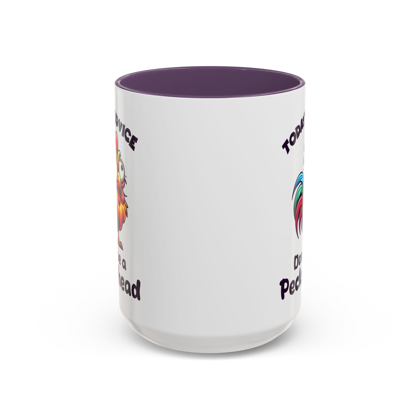 Humor Mug - Today's Advice Don't Be A Peckerhead