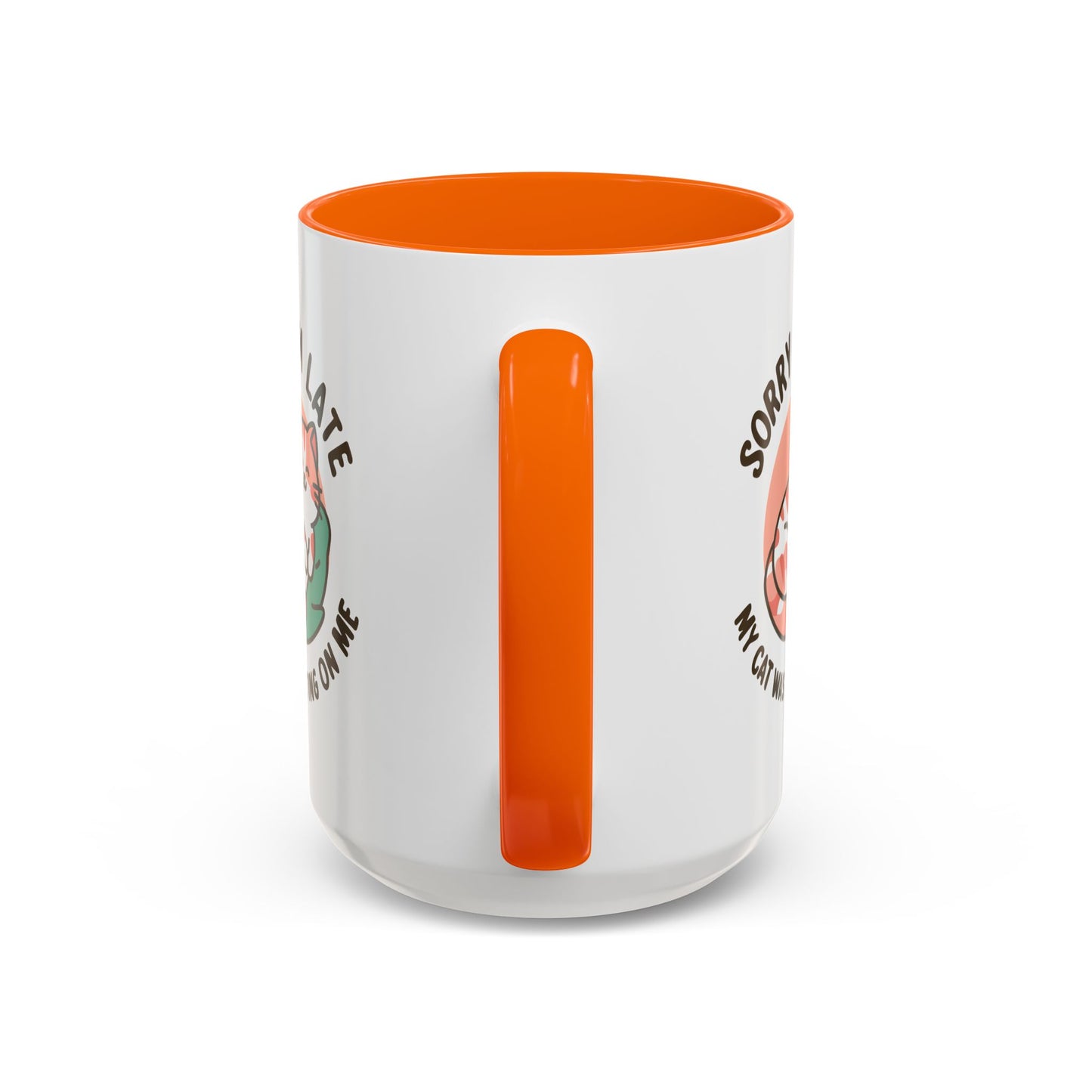Humor Mug - Sorry I'm Late My Cat Was Sitting on Me